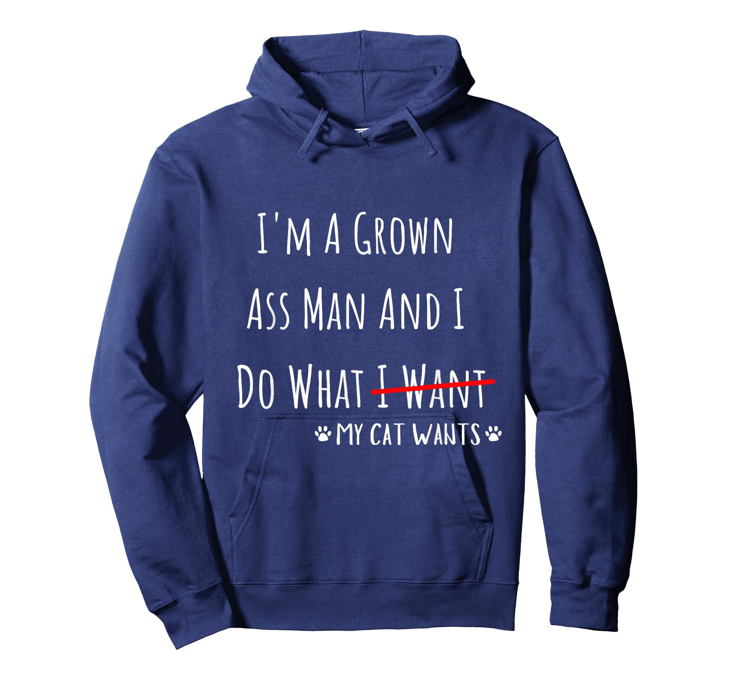 I'm A Grown Ass Man And I Do What My Cat Wants Funny Saying T-Shirt