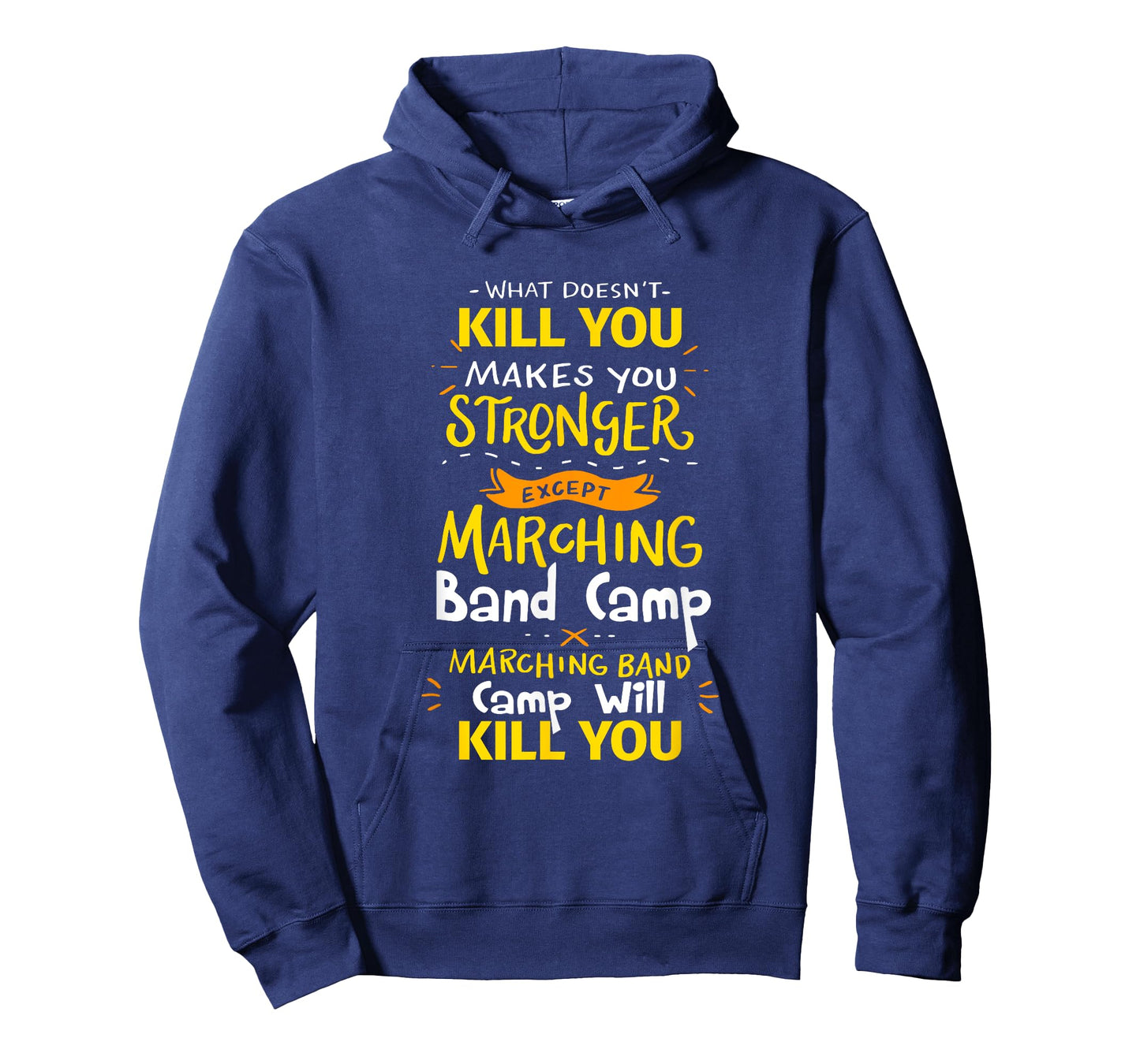 What Doesn't Kill You Makes You Stronger Marching Band Camp T-Shirt