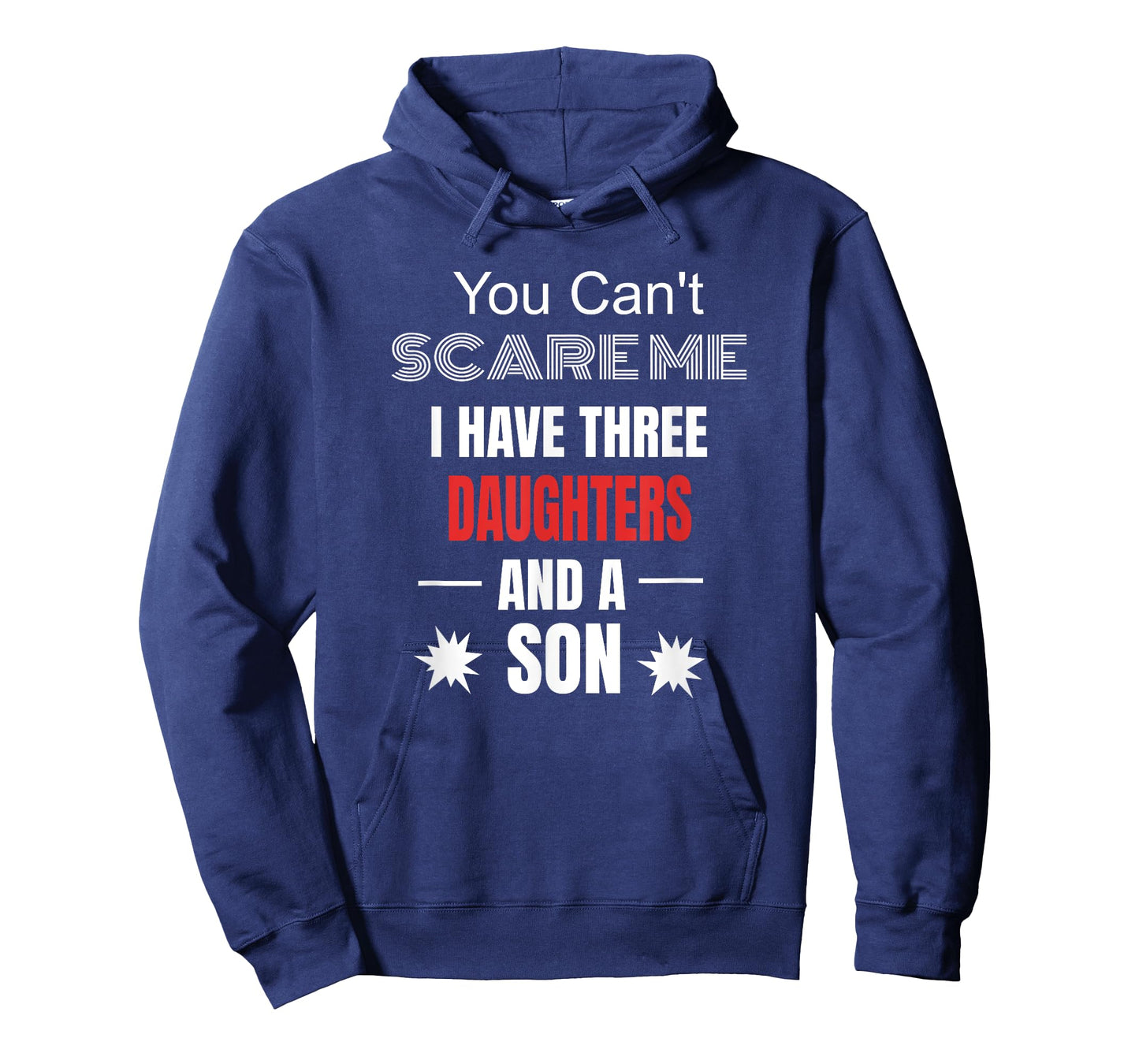 Mens You Can't Scare Me I Have Three Daughters And A Son T-Shirt