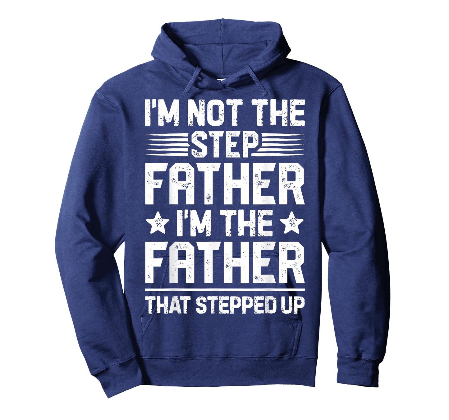 I'm Not The Step Father Stepped Up Funny Dad Fathers Day T-Shirt