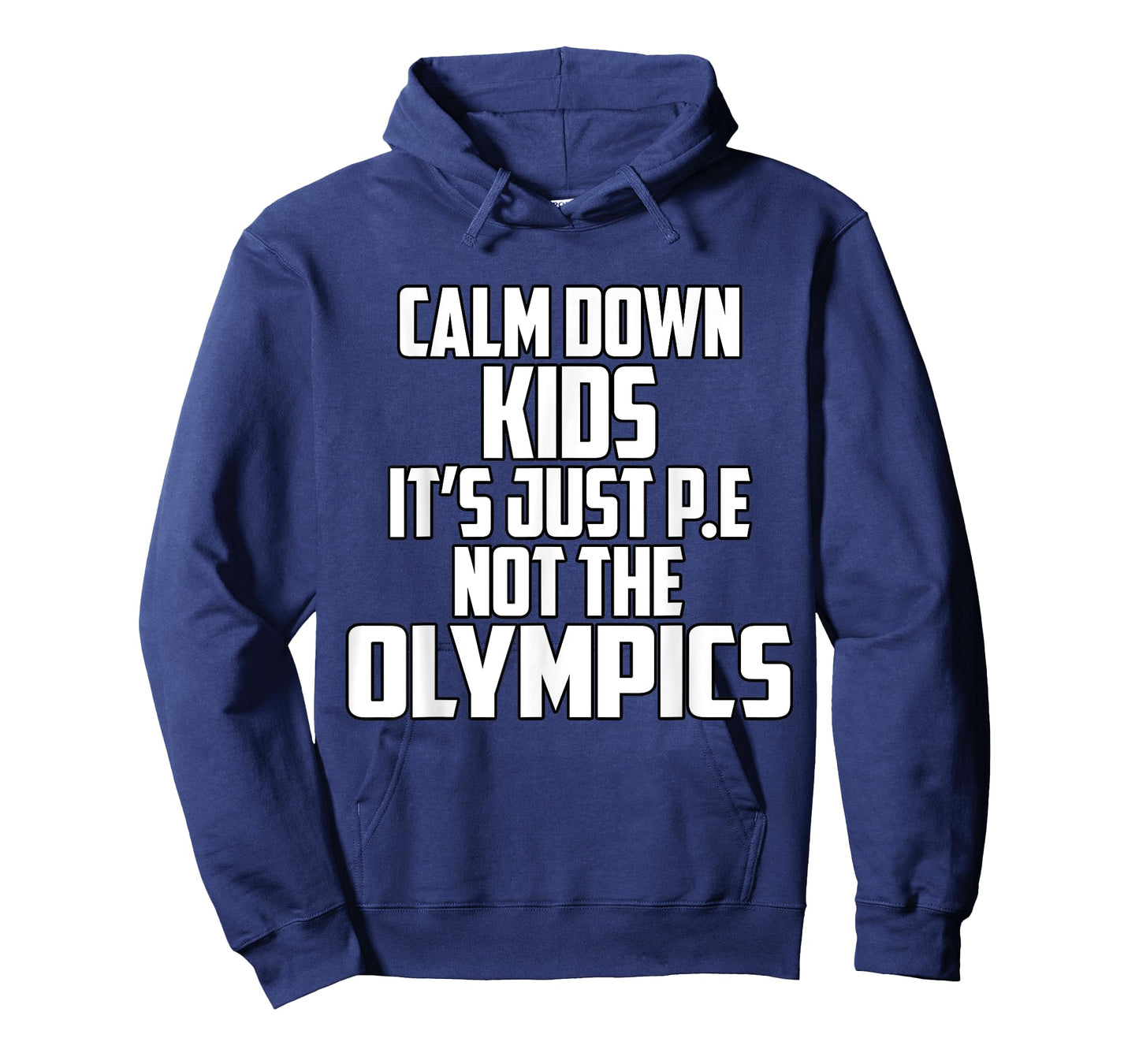 Funny PE Teacher Shirt Calm Down Kids It's Just P.E Shirt