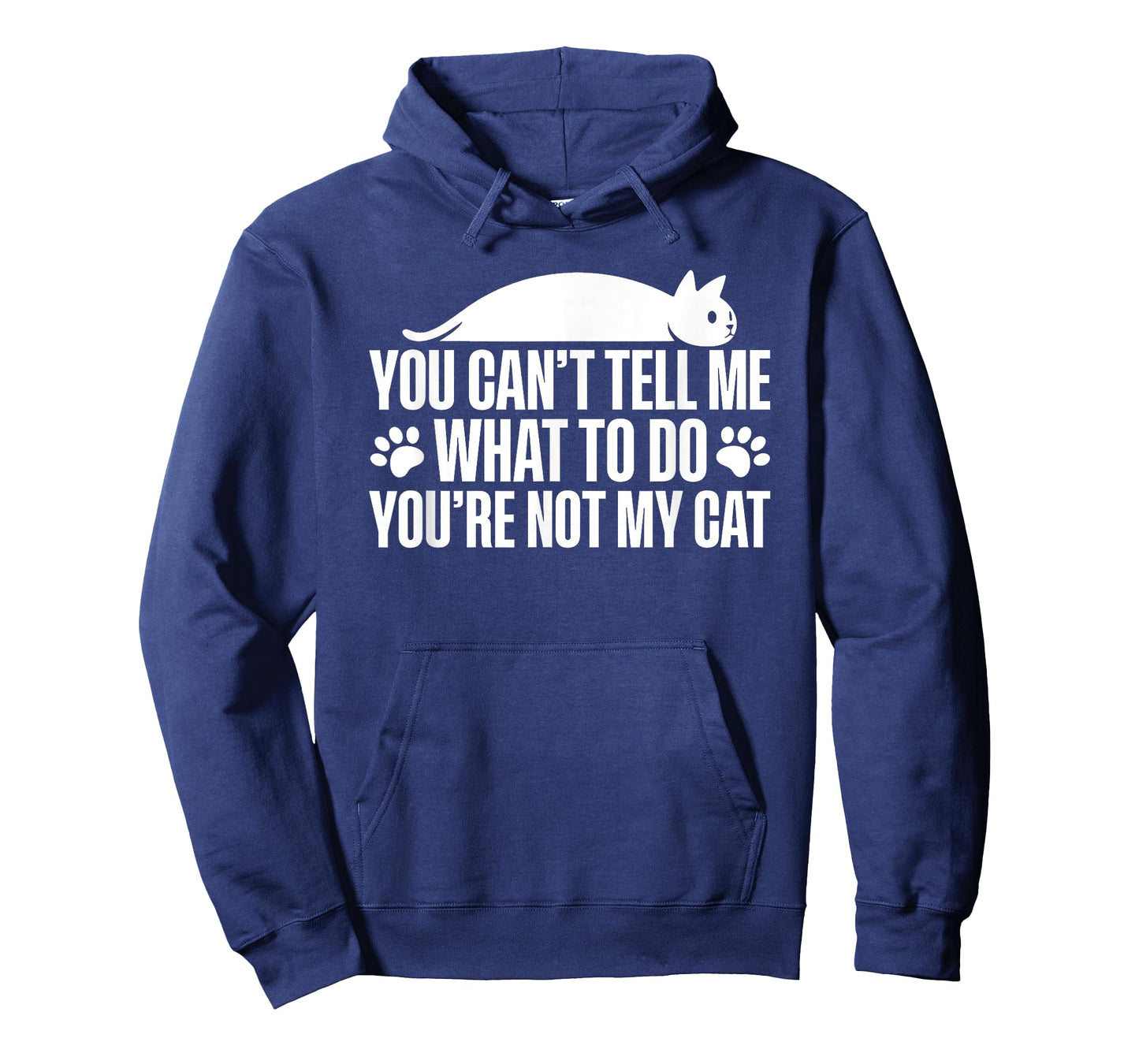 You Can't Tell Me What To Do You're Not My Cat T-Shirt