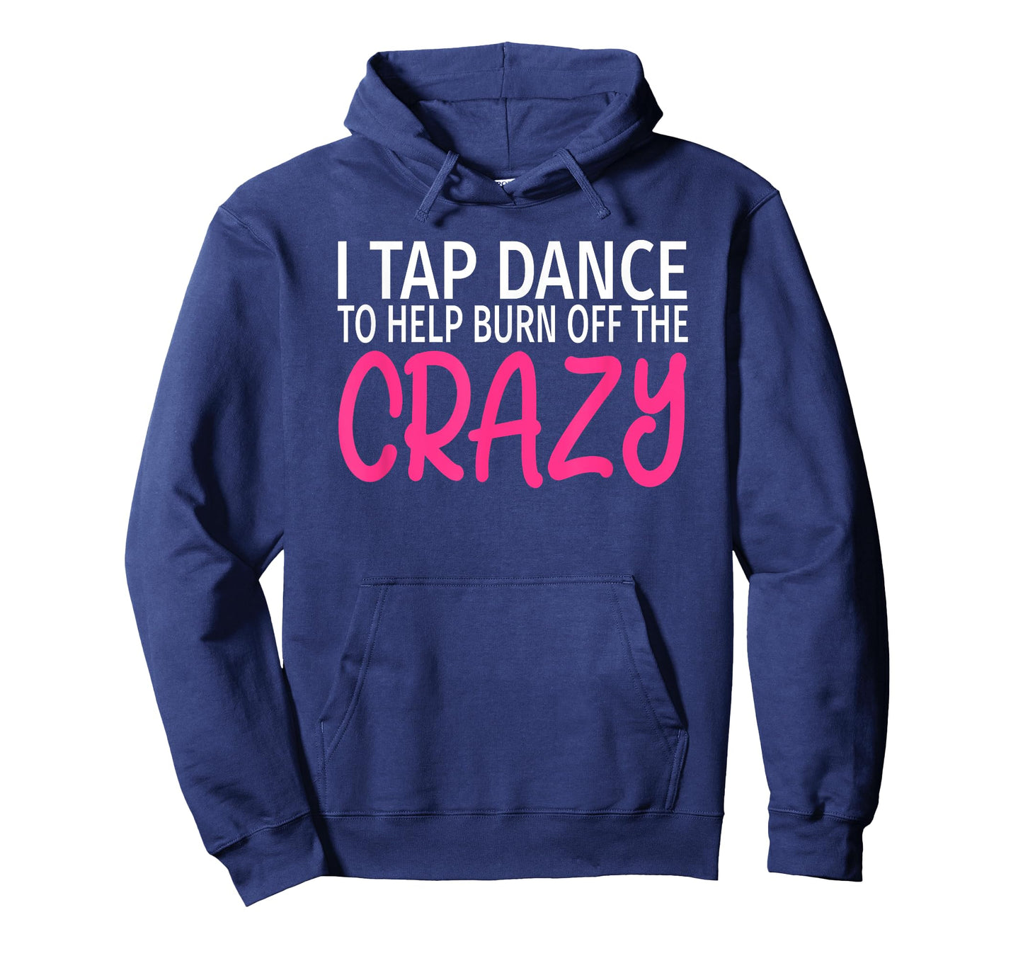 I Tap Dance to Burn Off The Crazy - Tap Dancer T-Shirt