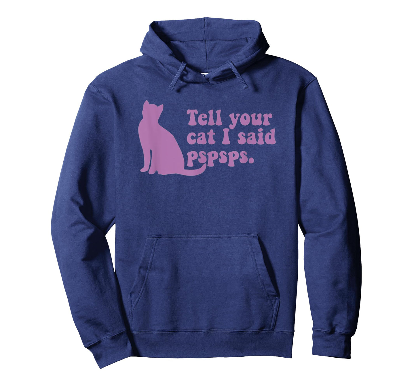 Funny Cat Retro Tell Your Cat I Said Pspsps Men Women Kids T-Shirt