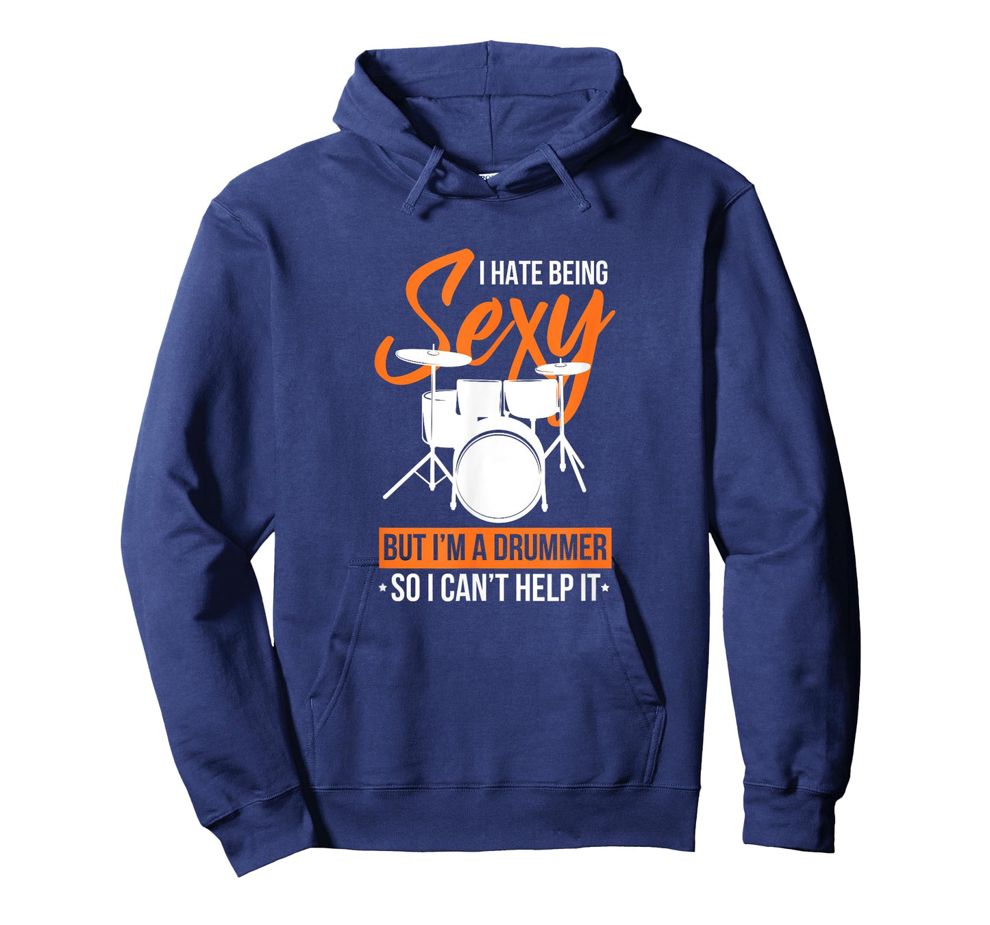 Drummer Drumming Funny I Hate Being Sexy But I'm A Drummer T-Shirt