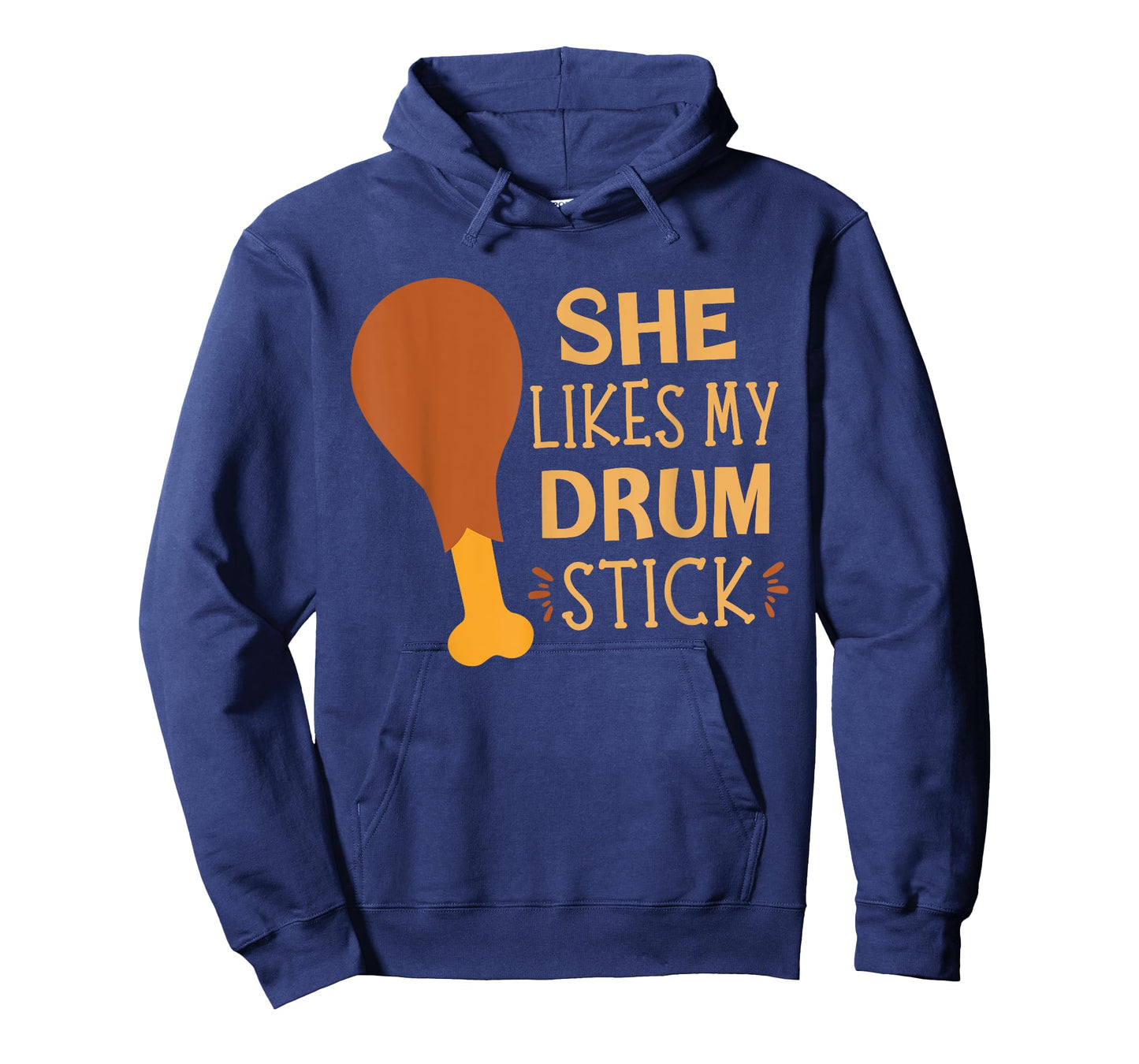She Likes My Drum Stick - Chicken Leg Turkey Thanksgiving T-Shirt
