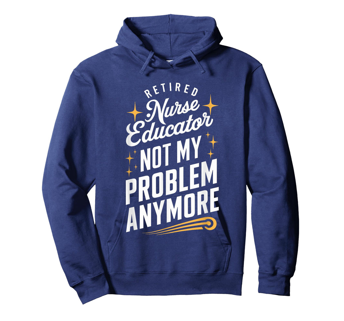 Retired Nurse Educator Not My Problem Anymore T-Shirt