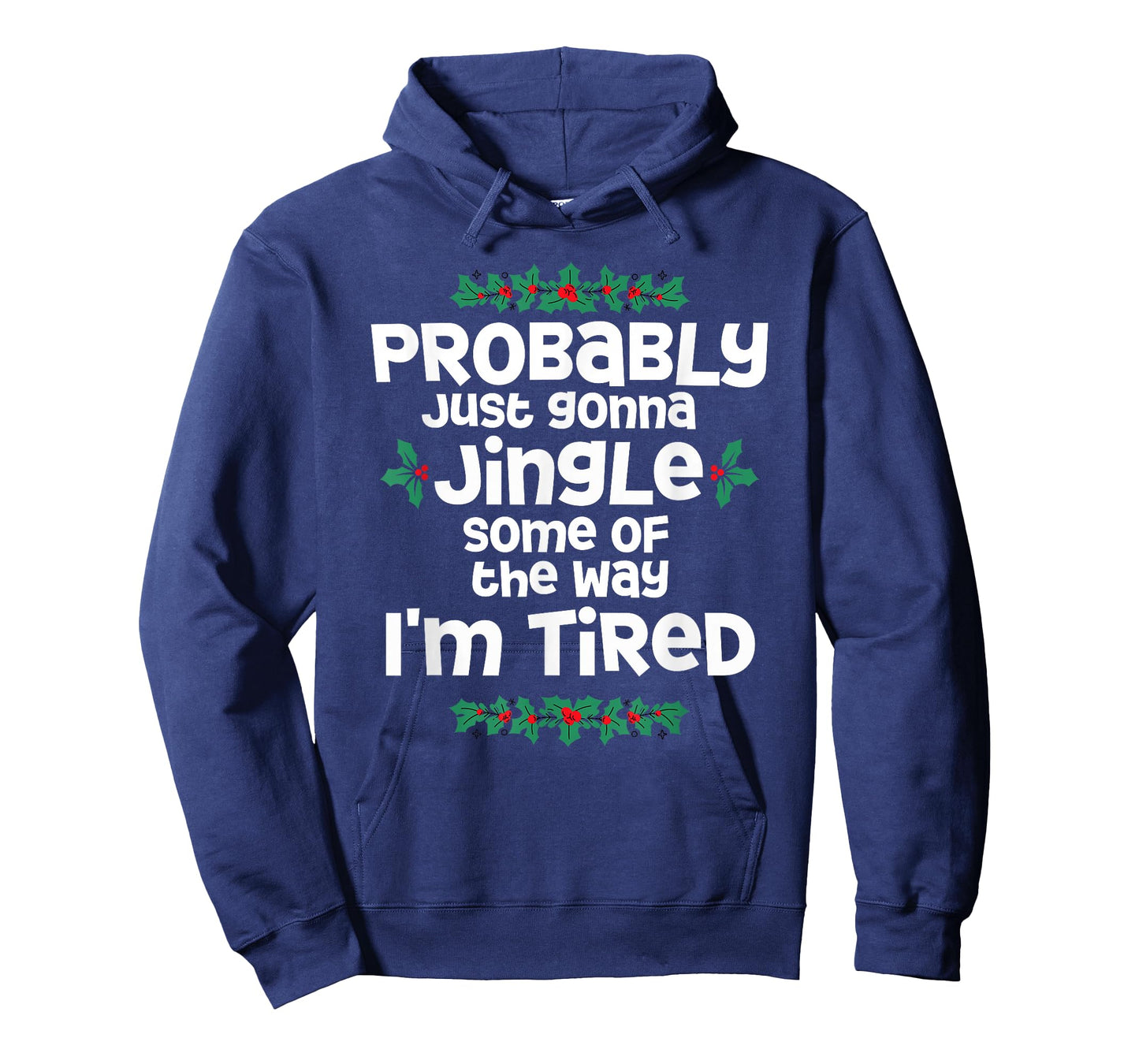 Probably Just Gonna Jingle Some of The Way I'm Tired Funny T-Shirt