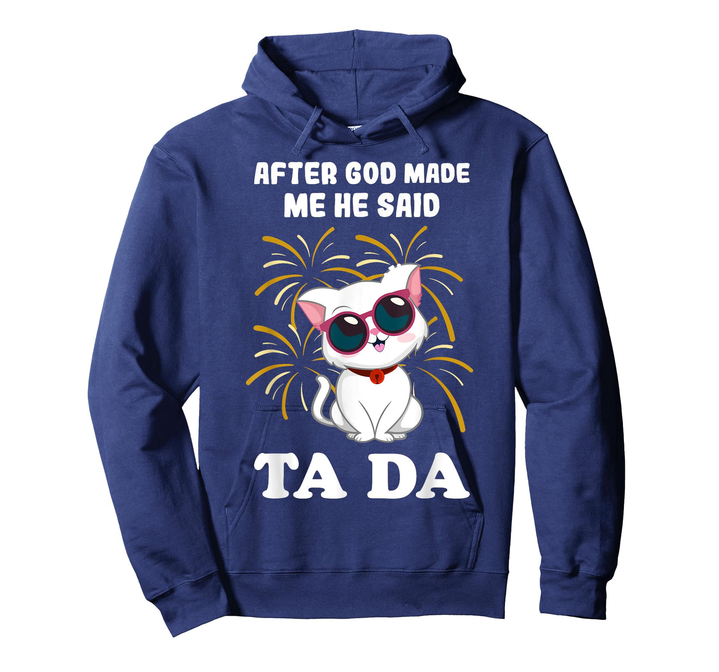 After God made Me He Said Ta Da cat lover T-Shirt for Men Women Girls Kids