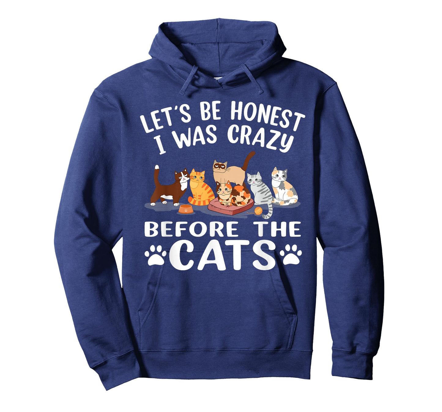 Let's Be Honest I Was Crazy Before The Cats Funny Cat T-Shirt