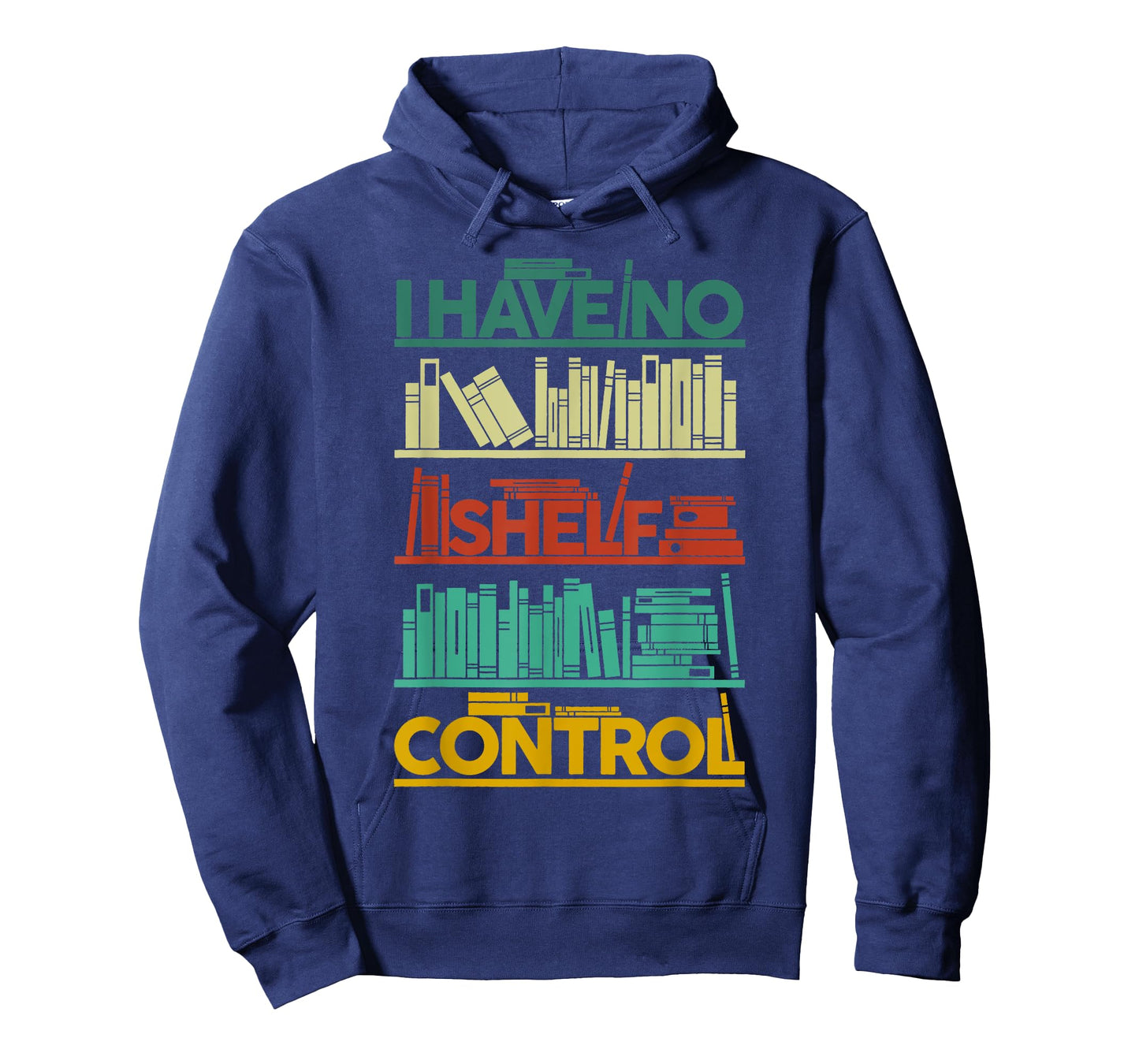 I Have No Shelf Control T-Shirt Books For Life, Funny Books T-Shirt