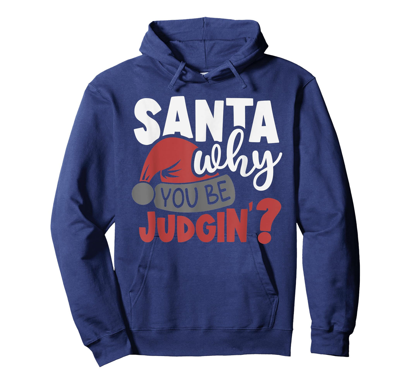 Santa Why You Be Judging? Funny Santa T-Shirt