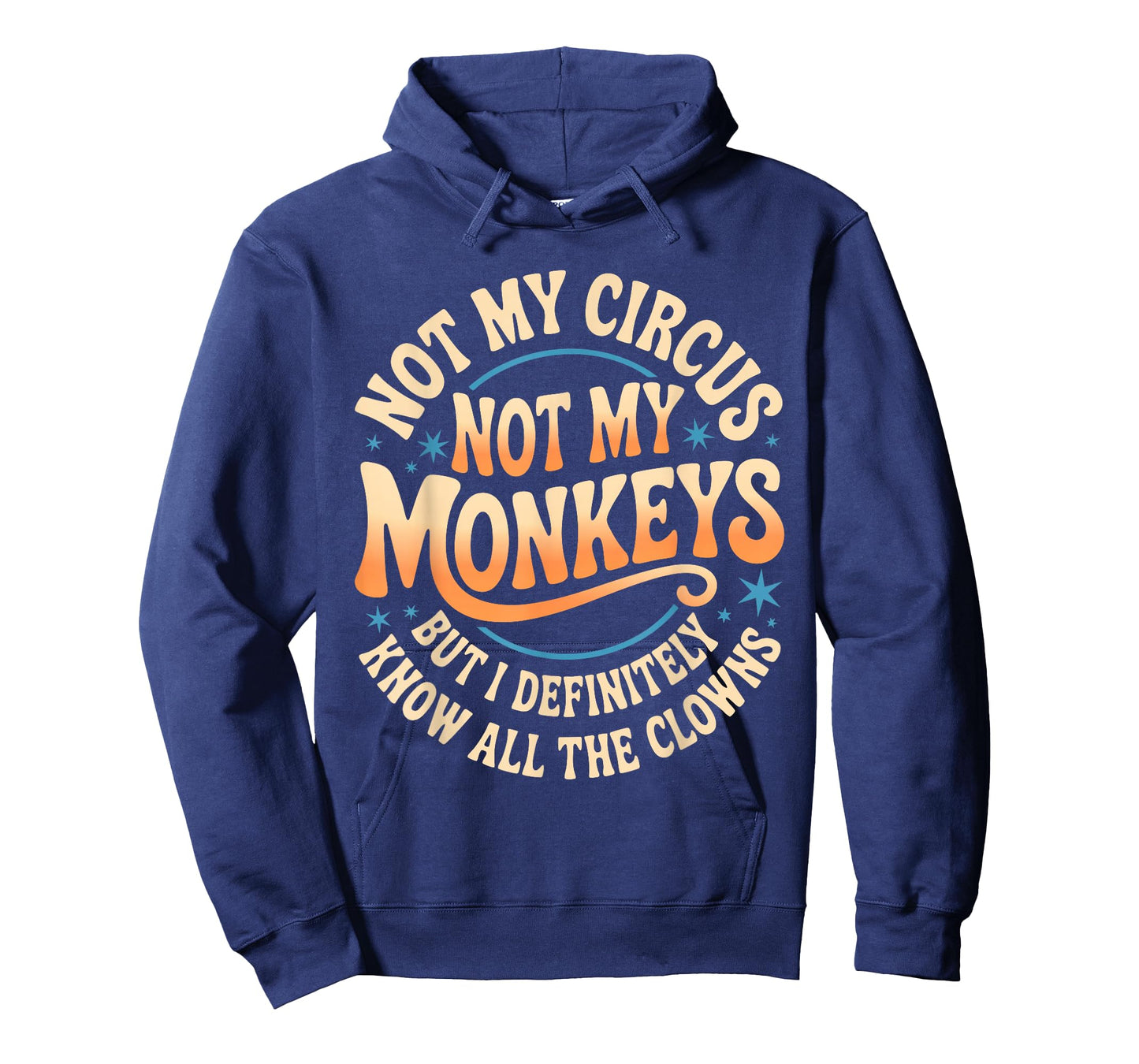 Not My Circus Not My Monkeys Shirt Funny Men Women Clown T-Shirt