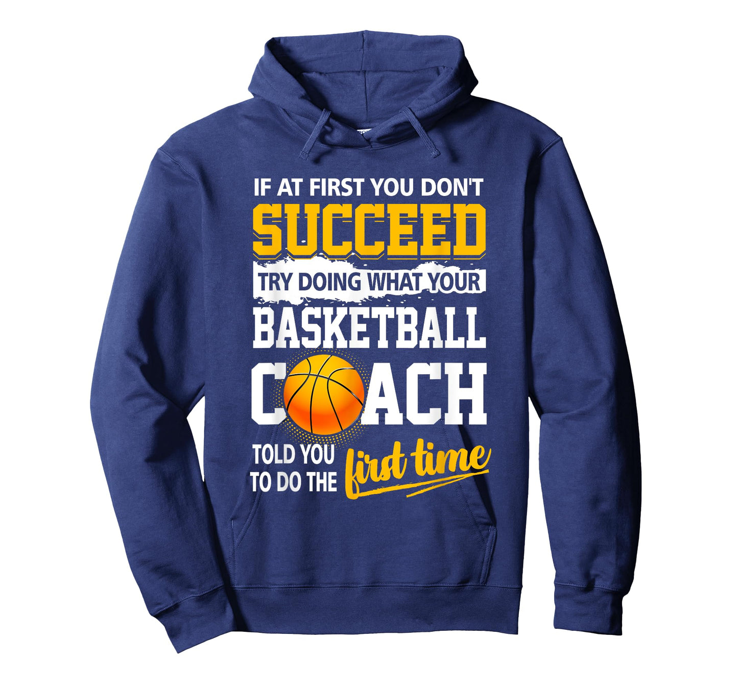 If At First You Don't Succeed Try Doing What Your Basketball T-Shirt