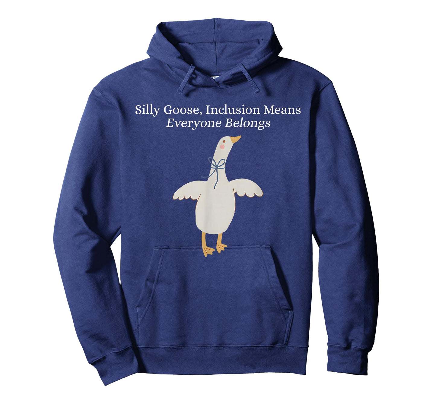 Silly Goose Inclusion Means Everyone Belongs Funny Quote T-Shirt
