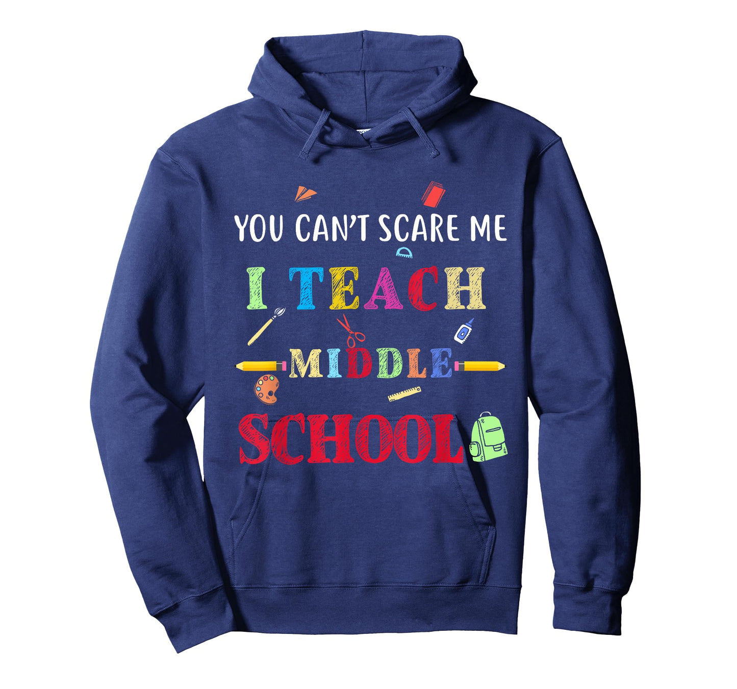 You Can't Scare Me I Teach Middle School Funny Teacher Gift T-Shirt for Men Women
