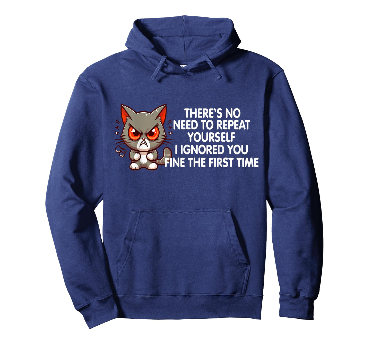 No Repeat Yourself I Ignored You Funny Cat Saying Women Men T-Shirt