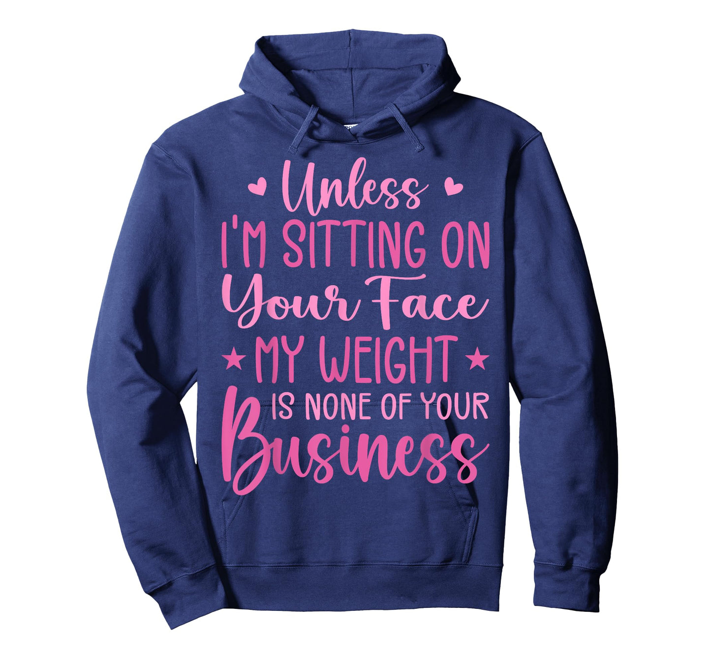 Unless I'm Sitting On Your Face My Weight Is None Business T-Shirt