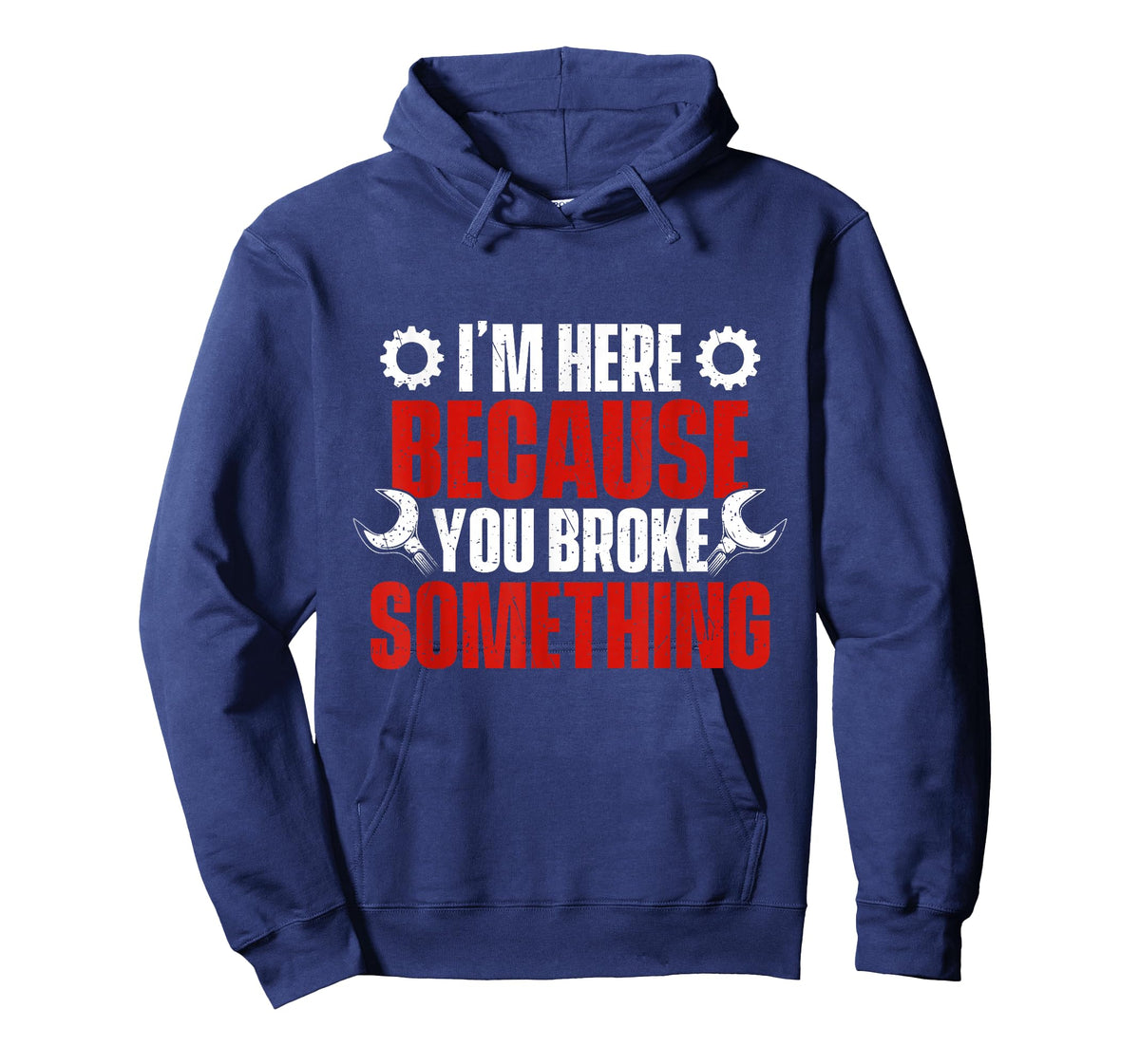 I'm Here Because You Broke Something - Mechanical Engineer T-Shirt