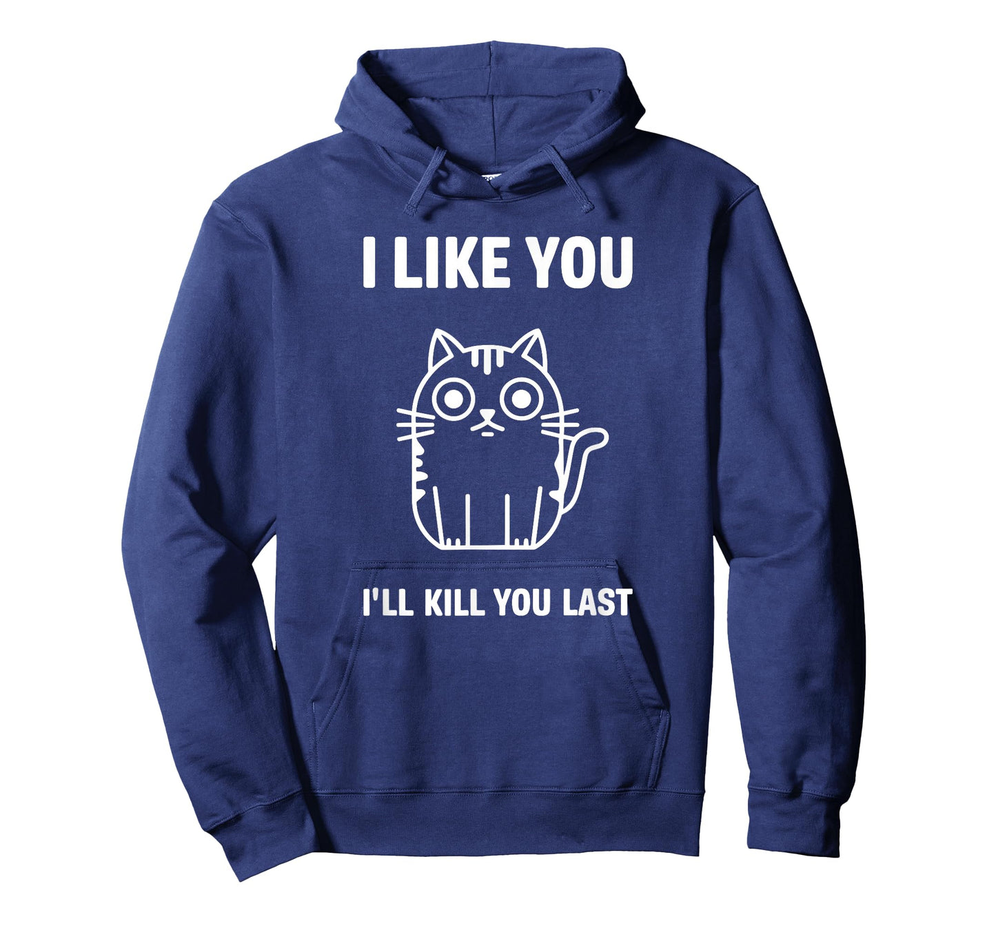 I Like You I'll Kill You Last Cat Humor T-Shirt