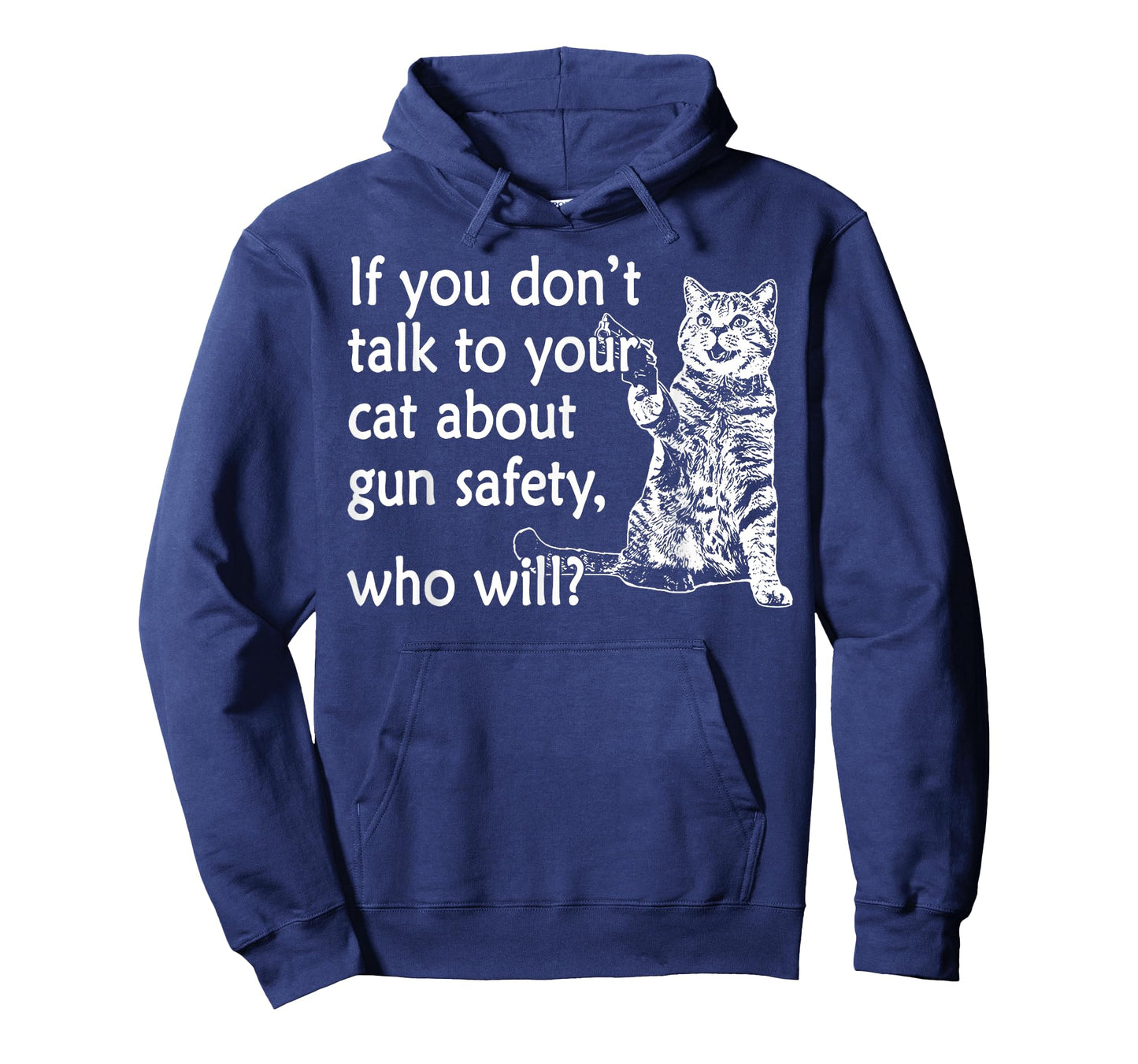If You Don't Talk To Your Cat About Gun Safety Who Will T-Shirt