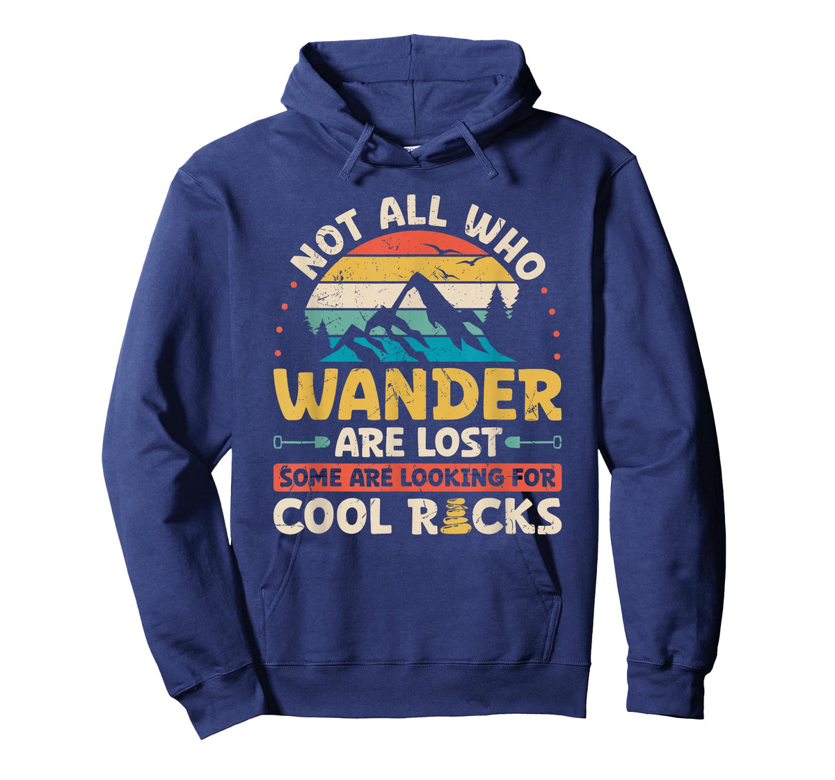 Not All Who Wander are Lost Some are Looking for Cool Rocks T-Shirt