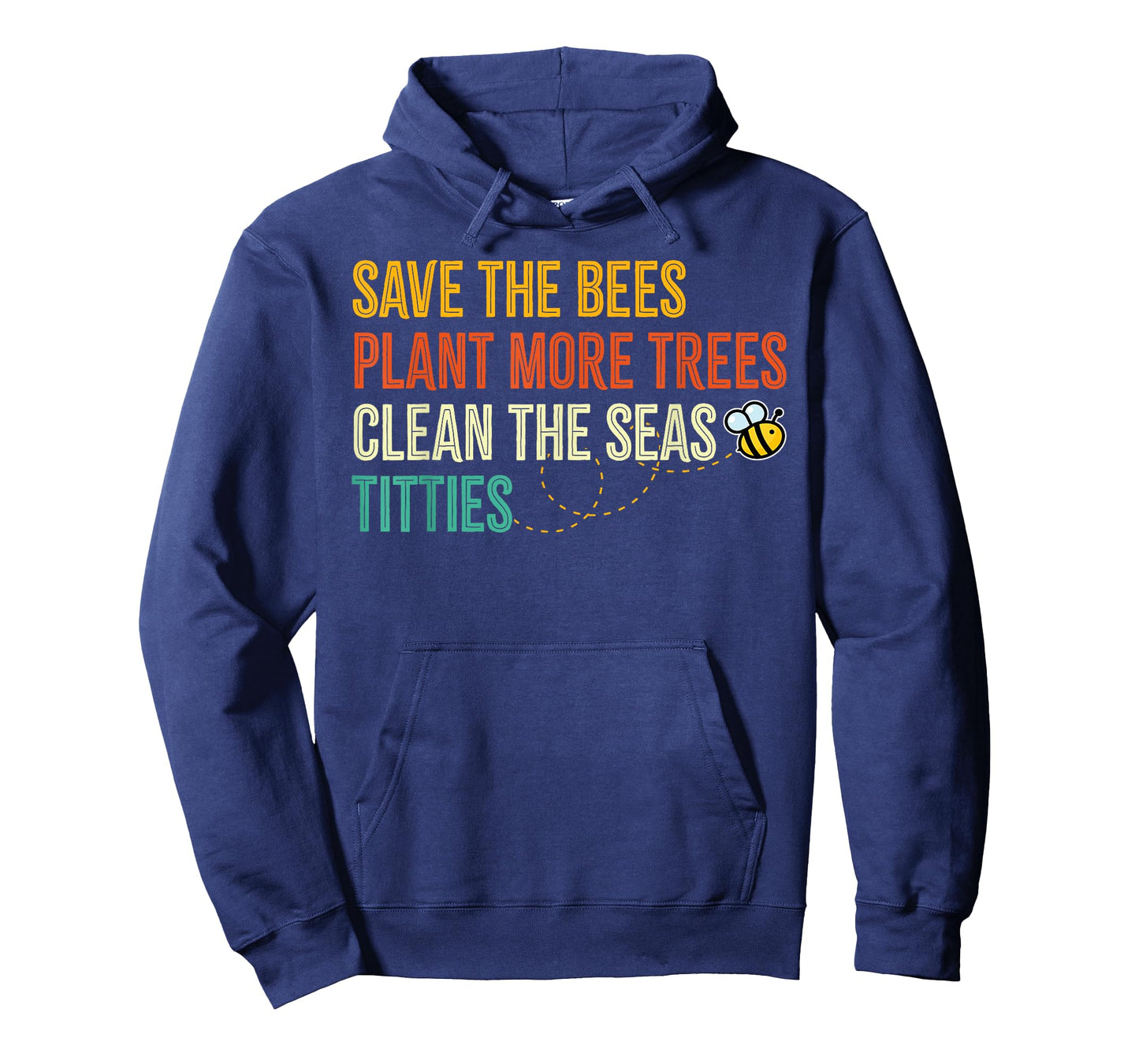 Save The Bees Plant Trees Clean The Seat Titties Climate T-Shirt