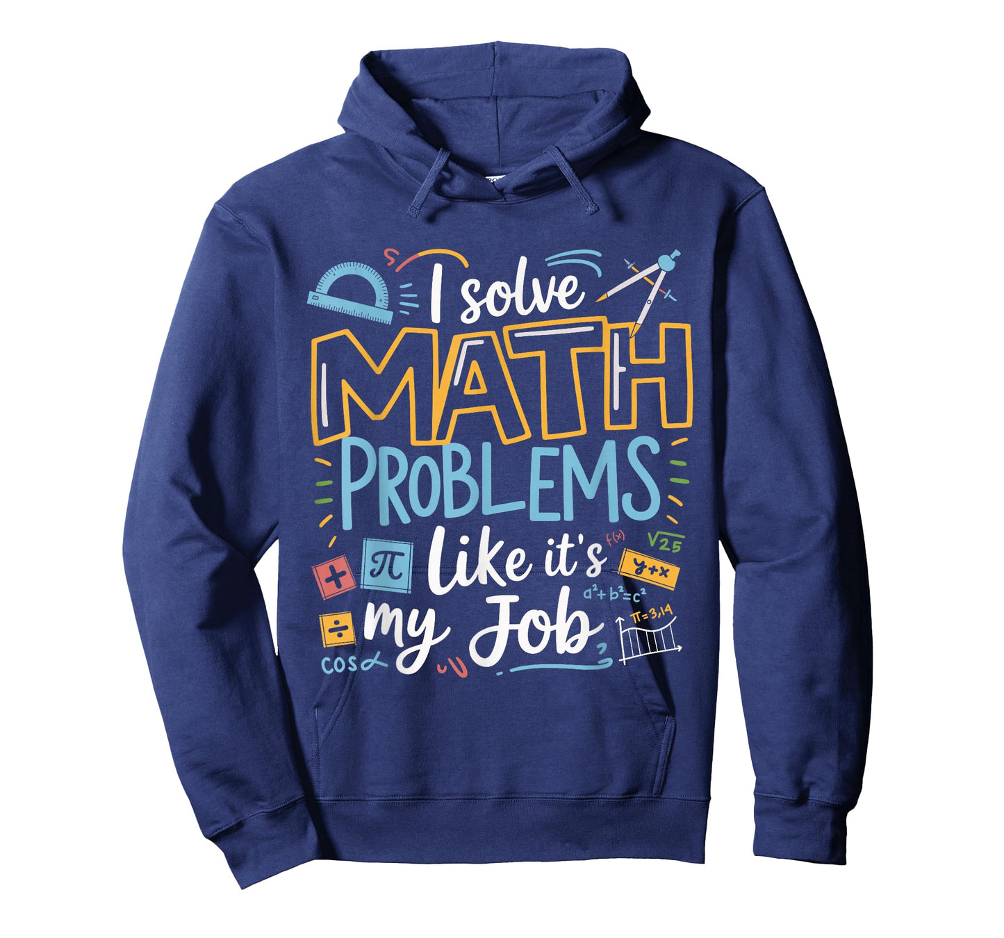 Funny I Solve Math Problems Like It's My Job Math Teacher T-Shirt
