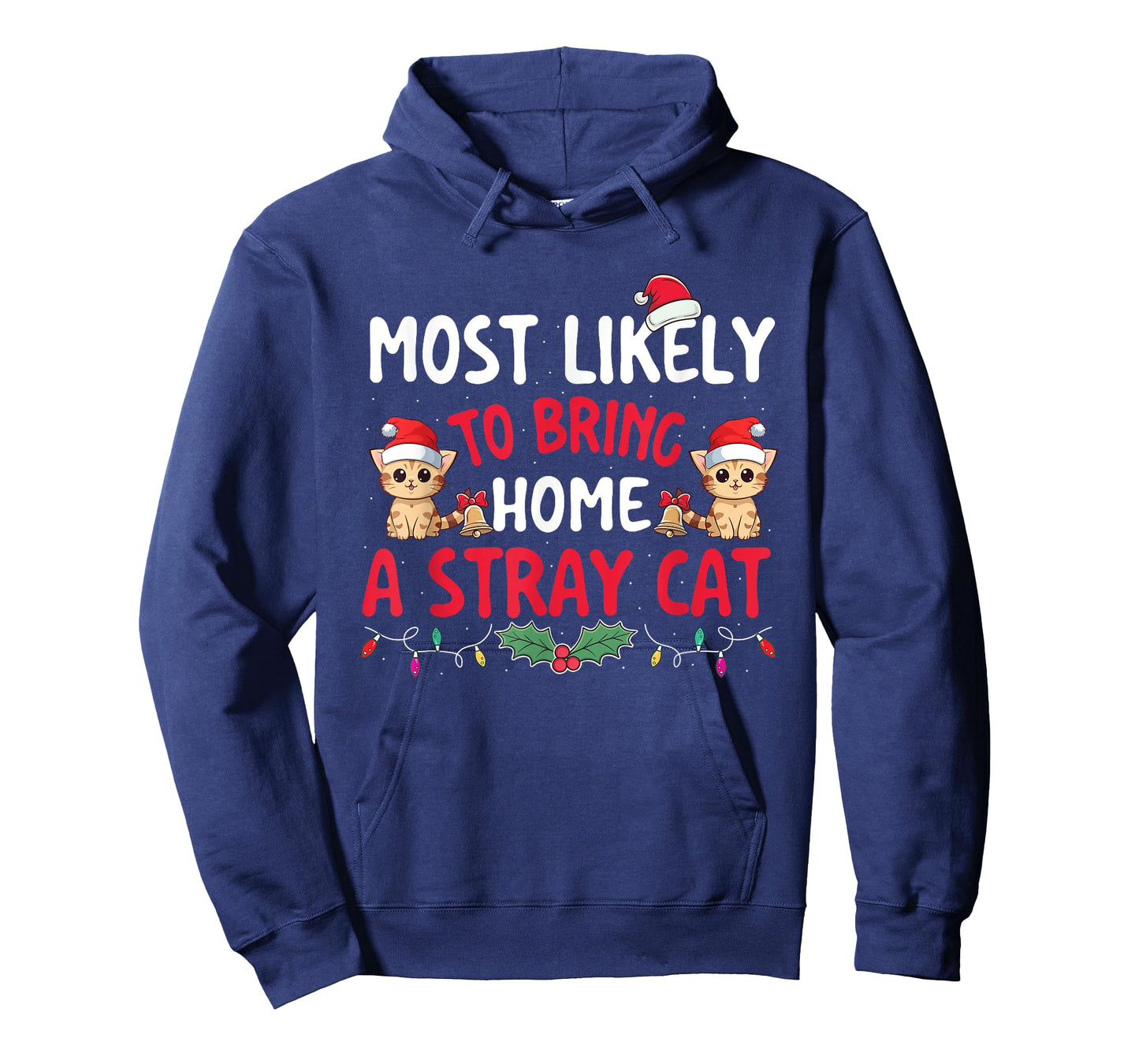 Most Likely To Bring Home A Stray Cat - Xmas Christmas Squad Men Women Kids T-Shirt