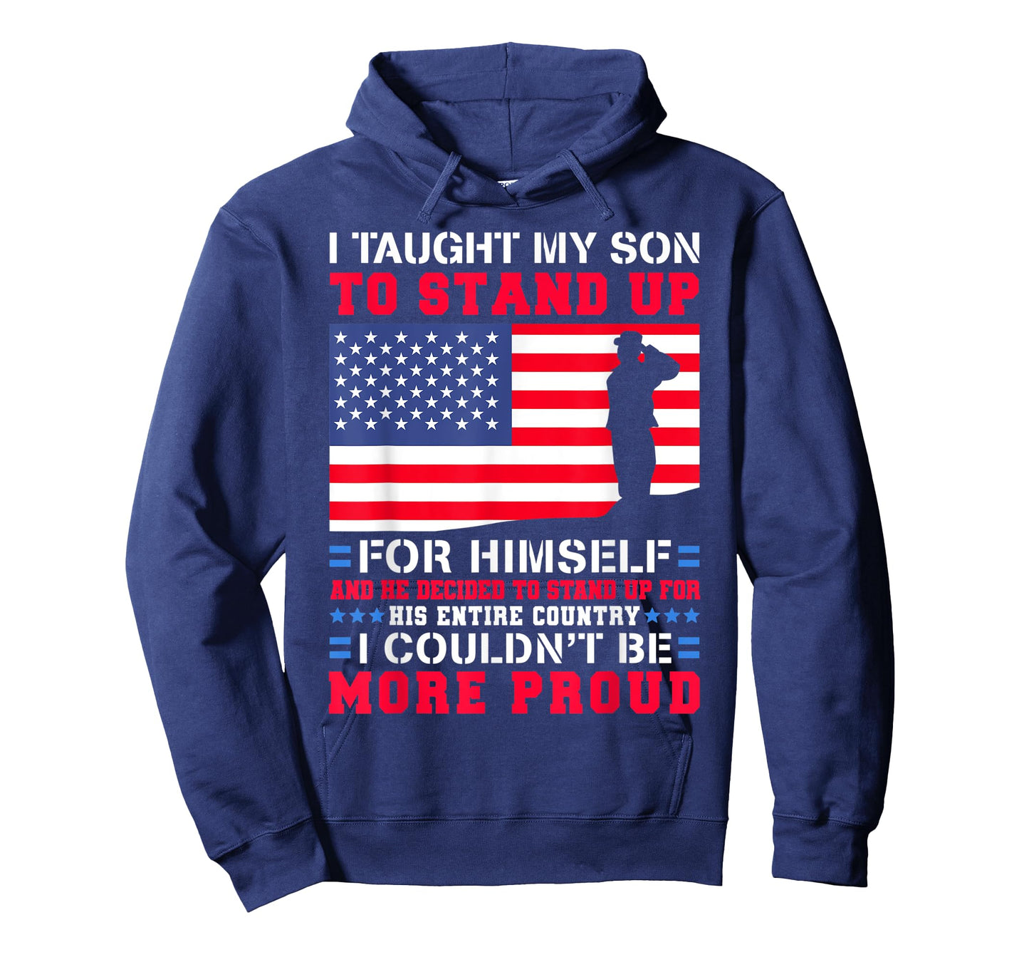 I Taught My Son To Stand Up For Himself US Military Dad T-Shirt