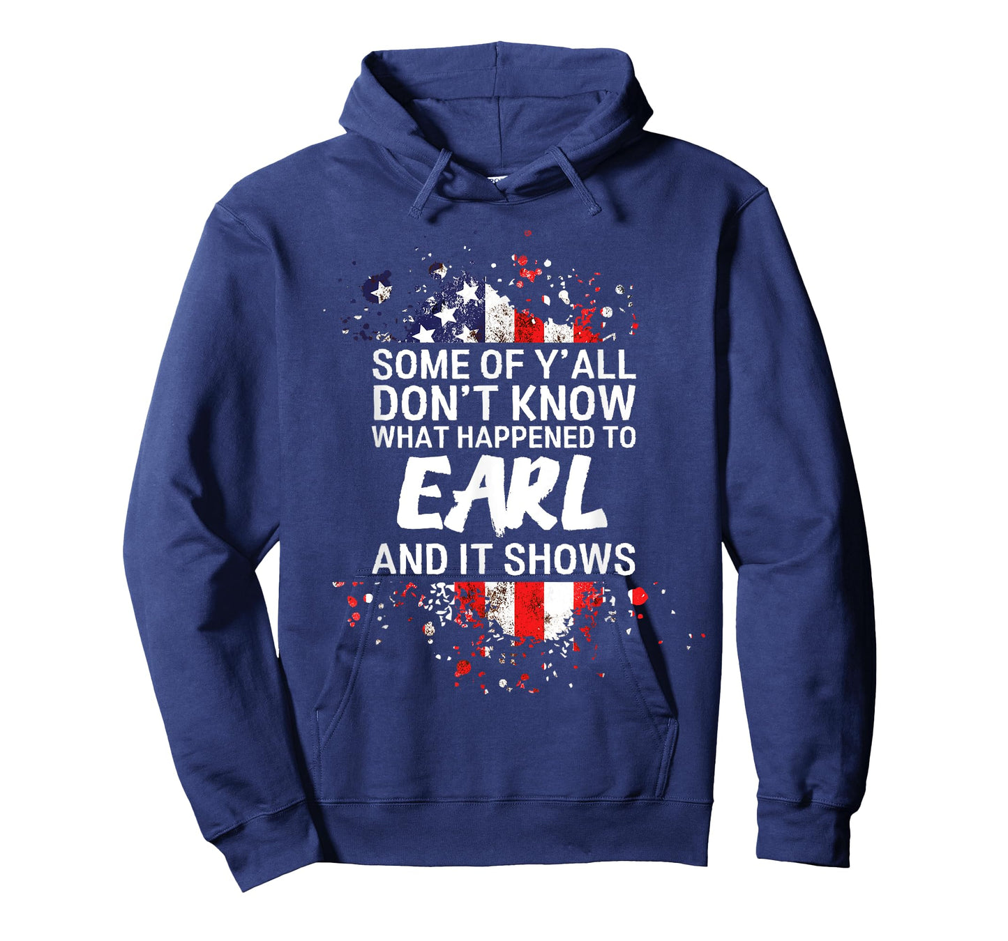 Some of Y'all Don't Know What Happened to Earl T-shirt T-Shirt