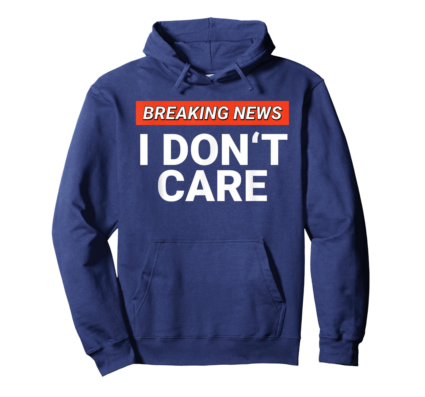 Funny Breaking News I Don't Care Sarcasm Humor Sarcastic T-Shirt