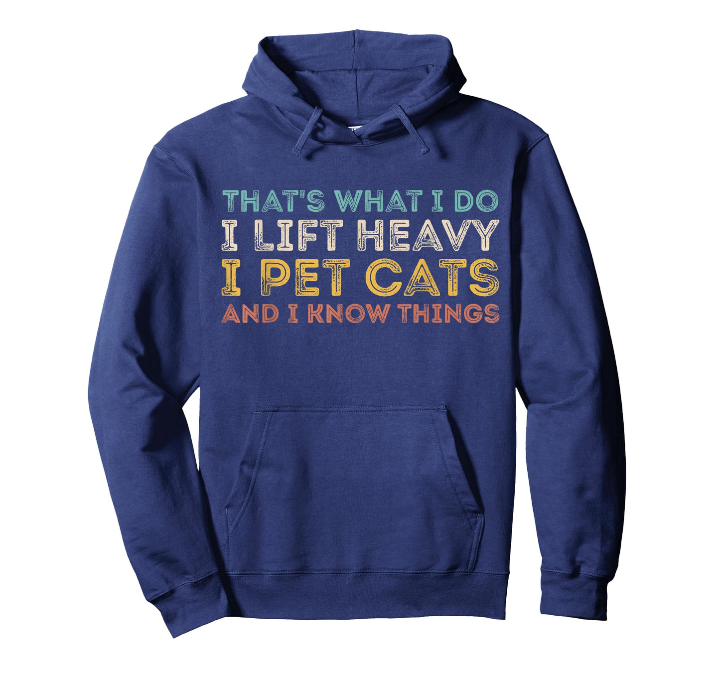 That's What I Do I Lift Heavy I Pet Cats And I Know Things T-Shirt