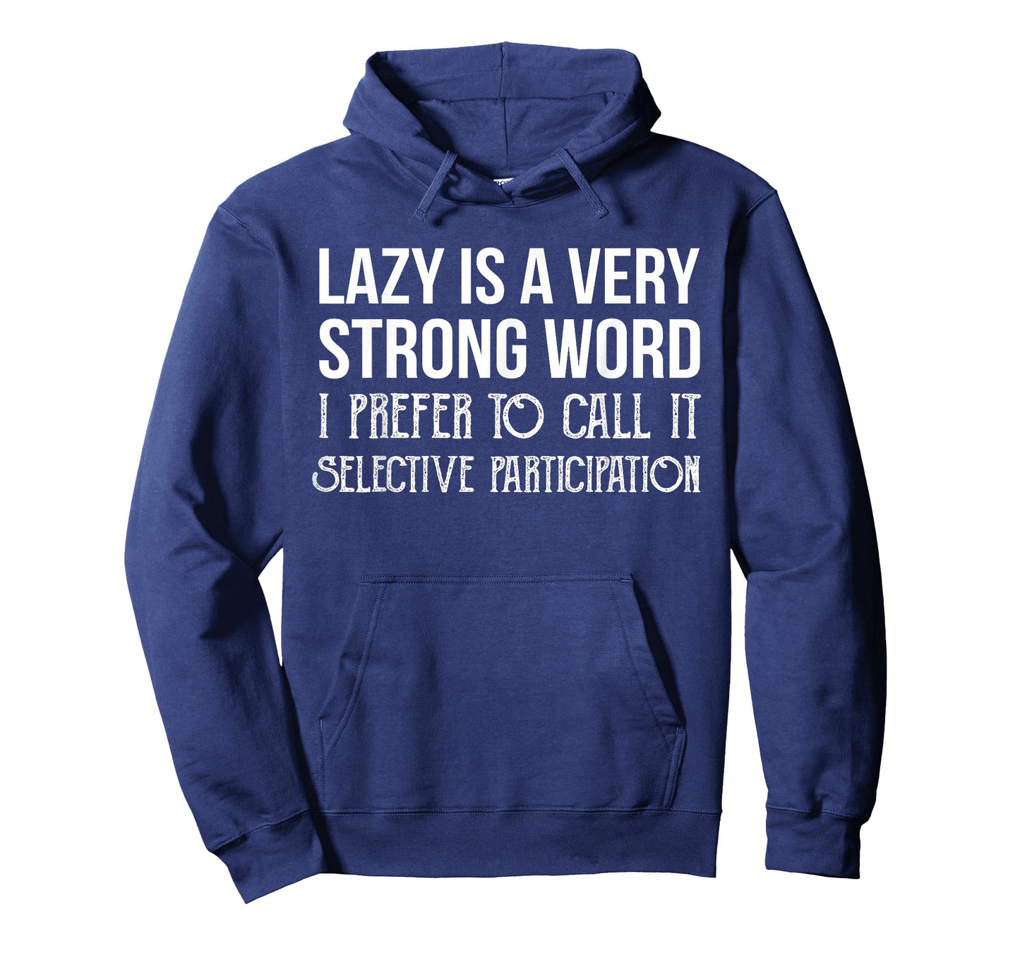 Lazy is a Very Strong Word Selective Participation Shirt T-Shirt