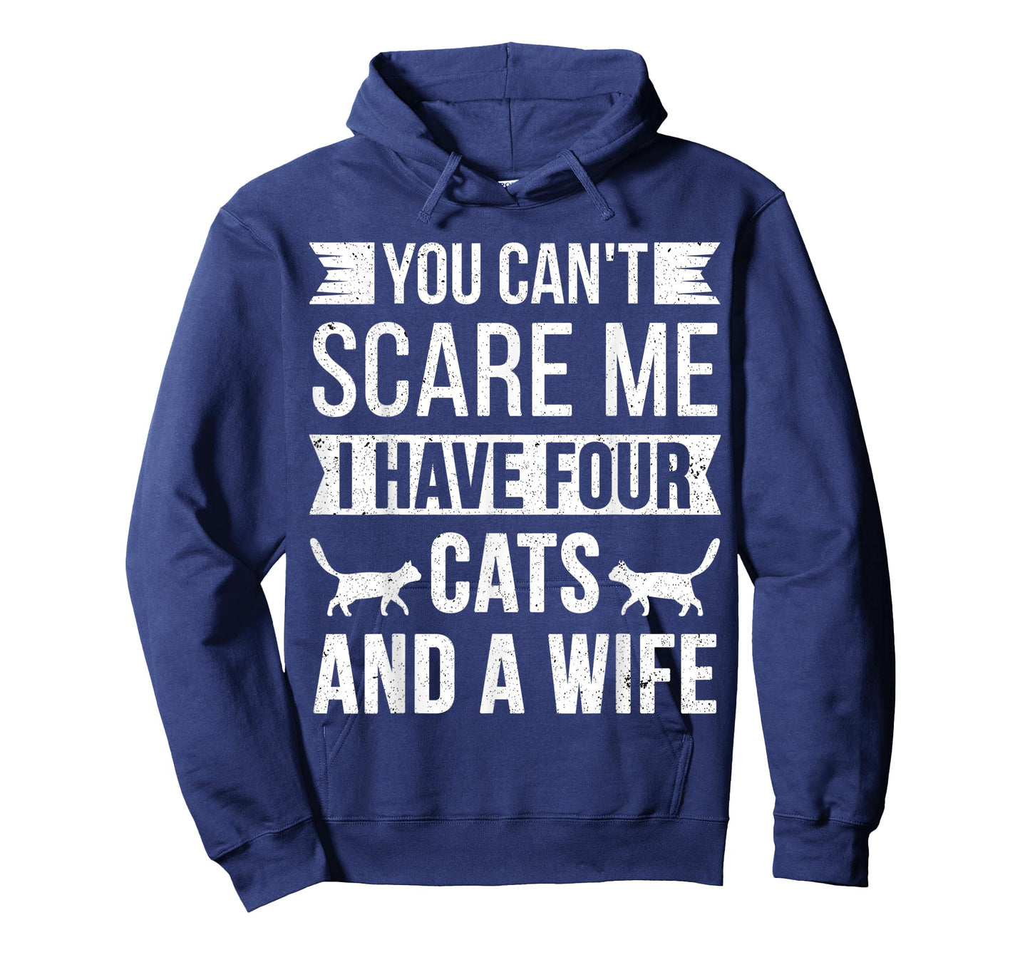 You Can't Scare Me I Have Four Cats and a Wife Funny Joke T-Shirt