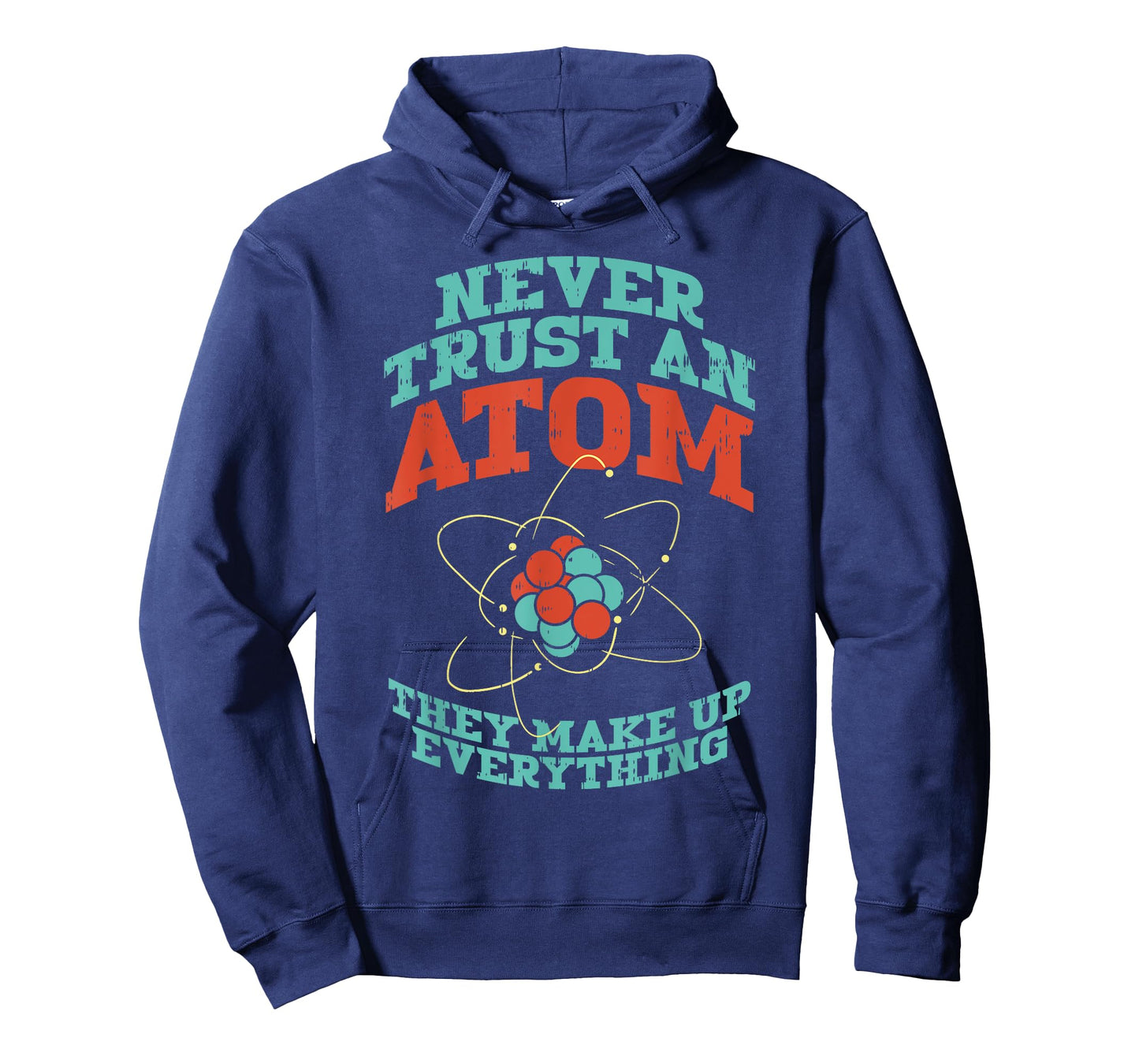 Never Trust An Atom They Make Up Everything Chemistry Gift T-Shirt