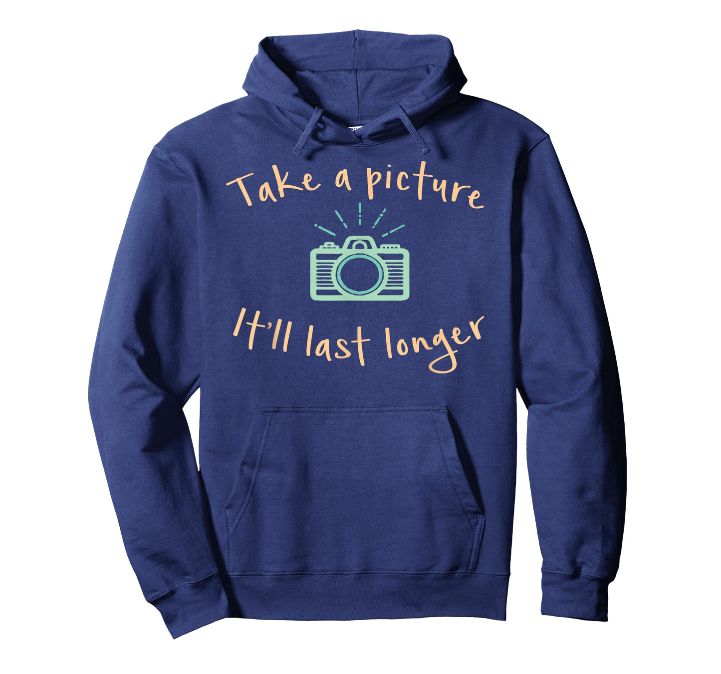 Take A Picture It'll Last Longer Funny Camera T-Shirt T-Shirt