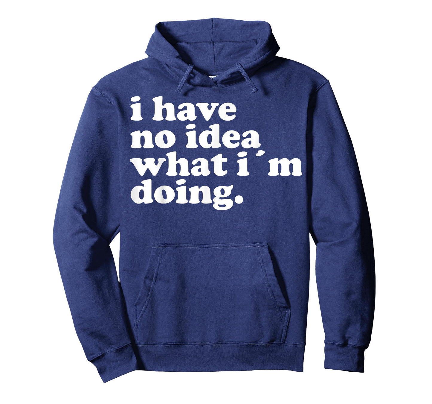 I have no idea what I'm doing Humorous funny quote T-Shirt
