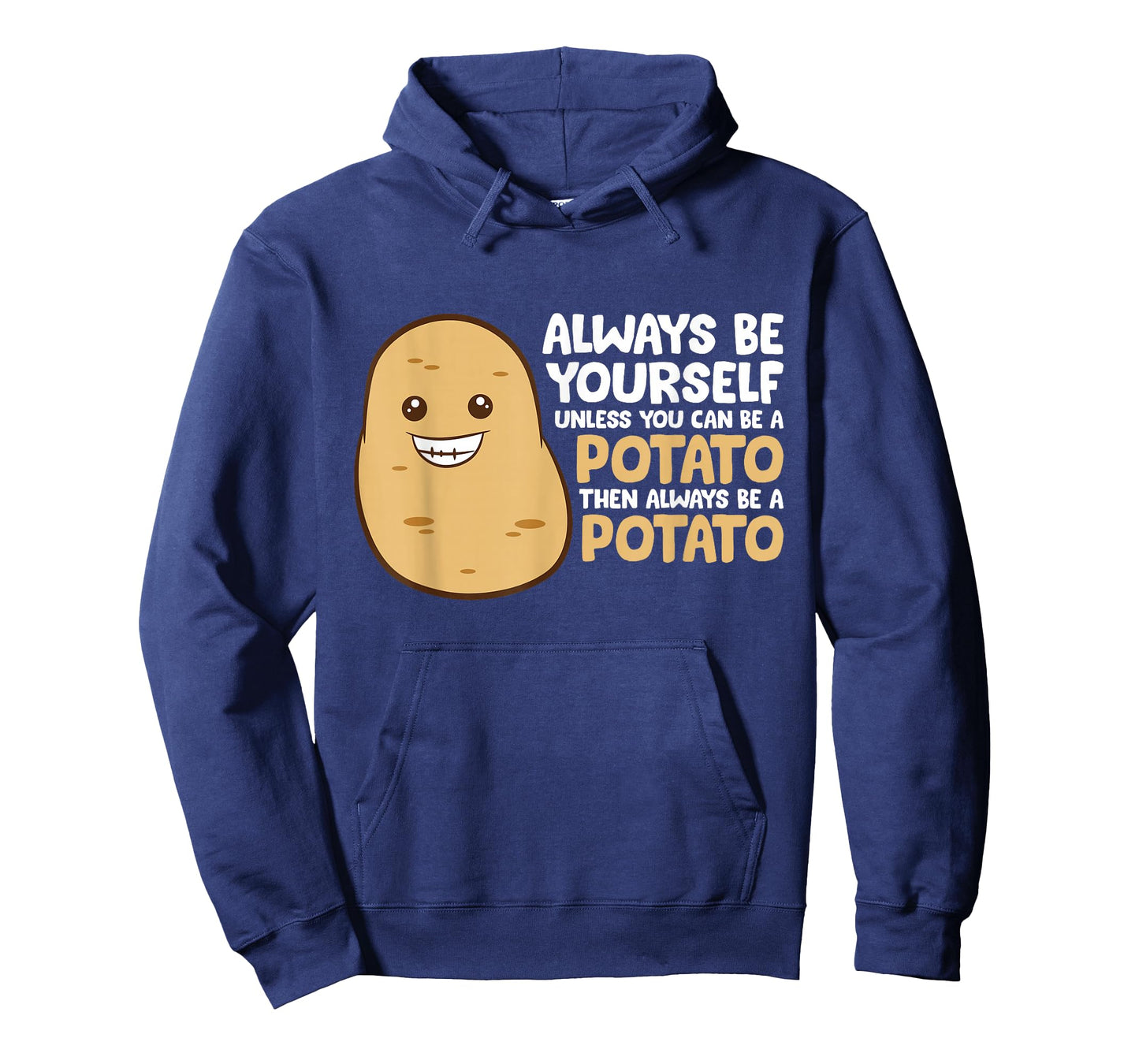 Always Be Yourself Unless You Can Be A Potato T-Shirt