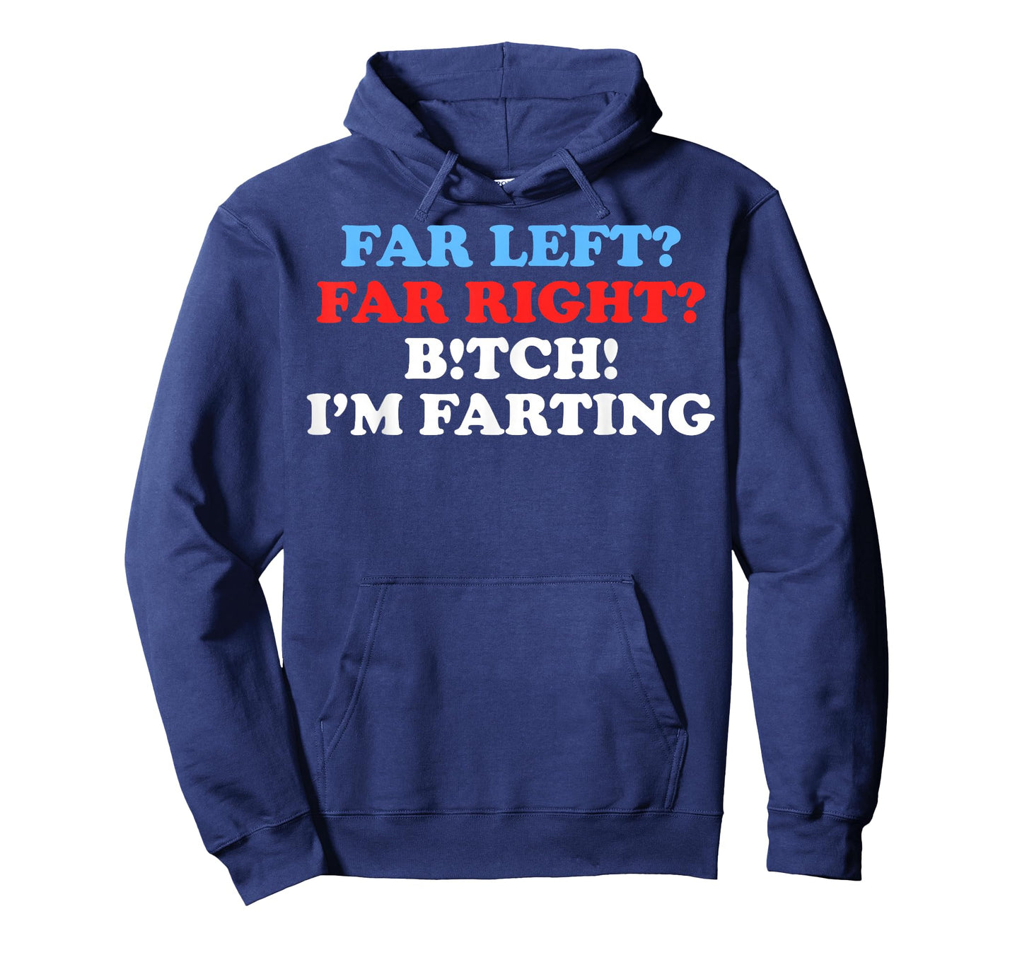 Far Left Far Right Bitch I'm Far-Ting Funny Meme Saying Gift T-Shirt