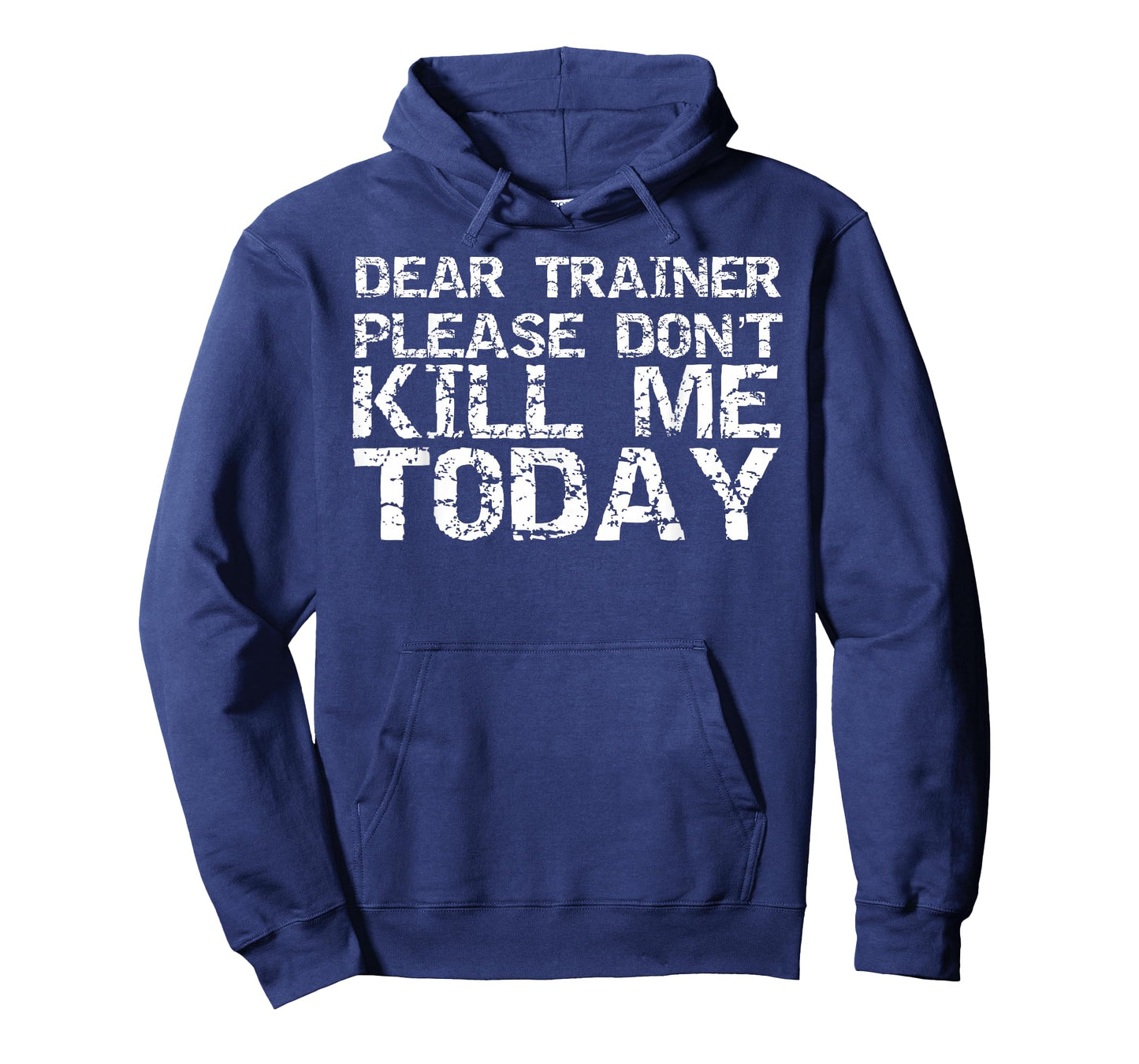 Funny Workout Shirt Dear Trainer Please Don't Kill Me Today T-Shirt