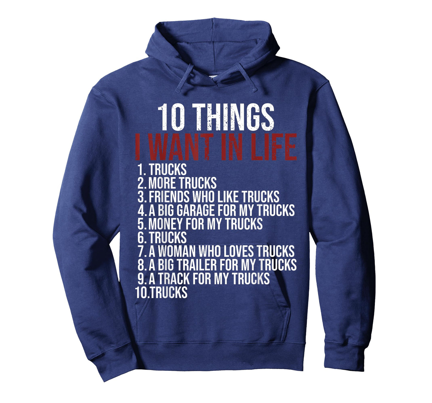 10 Things I Want In Life Trucks Funny Trucker Truck Driver T-Shirt