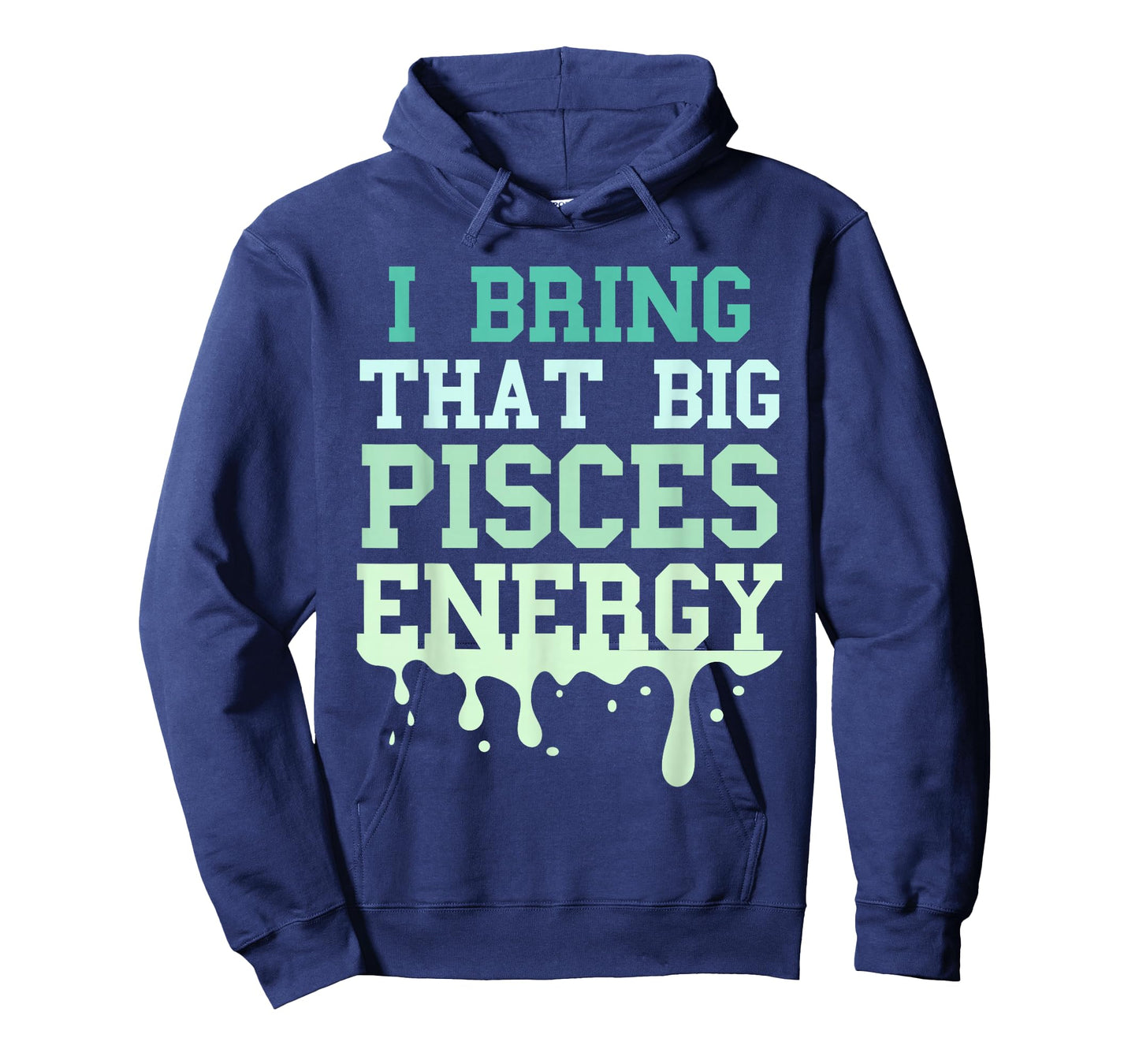 Big Pisces Energy Drip Men Women Zodiac Sign Birthday Season T-Shirt