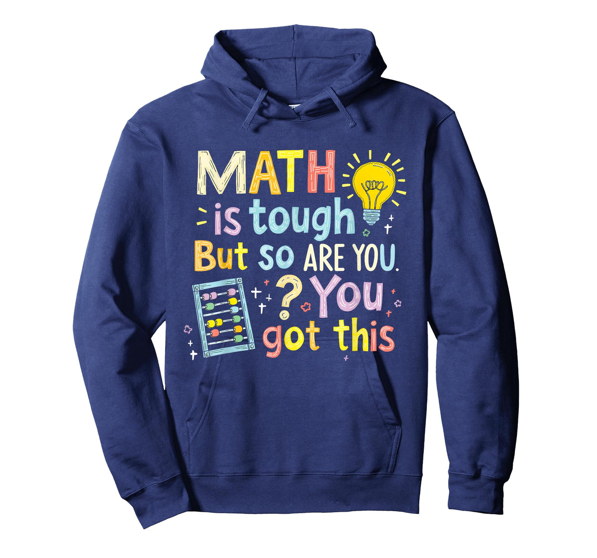 Math Is Tough But So Are You Funny You Got This T-Shirt
