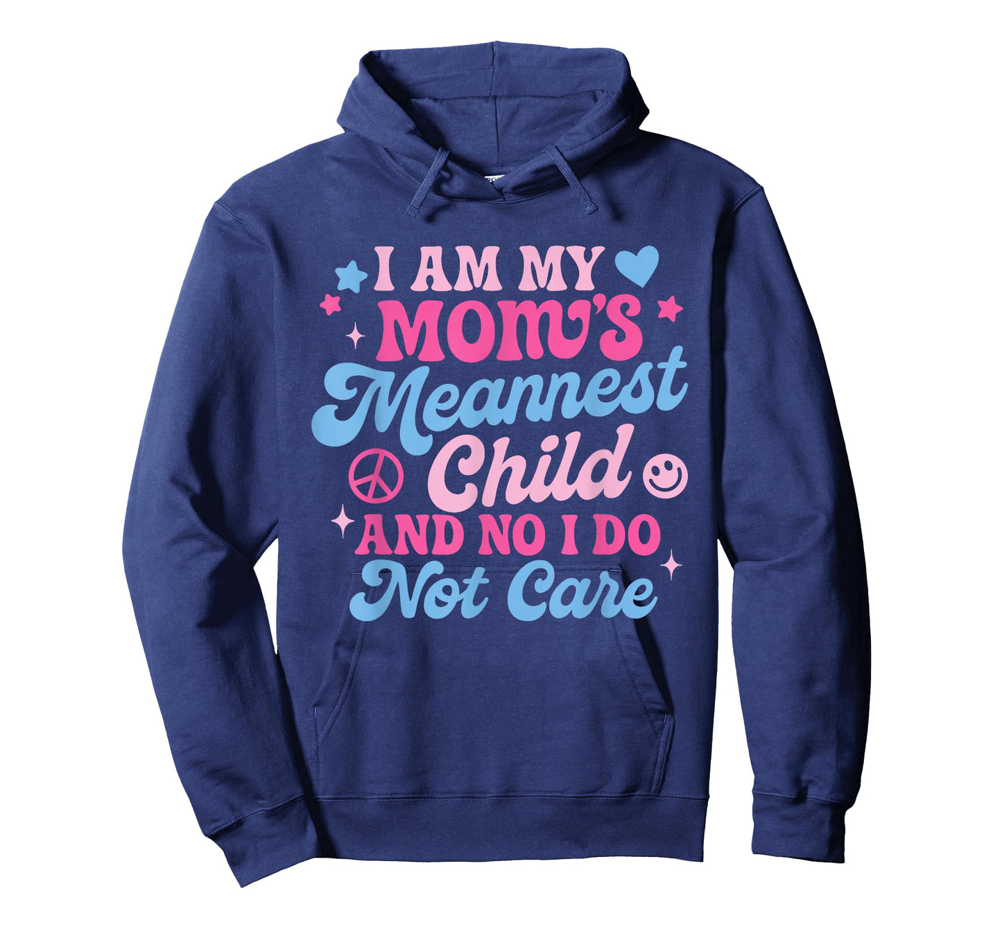 I Am My Mom's Meanest Child And No I Don't Care T-Shirt