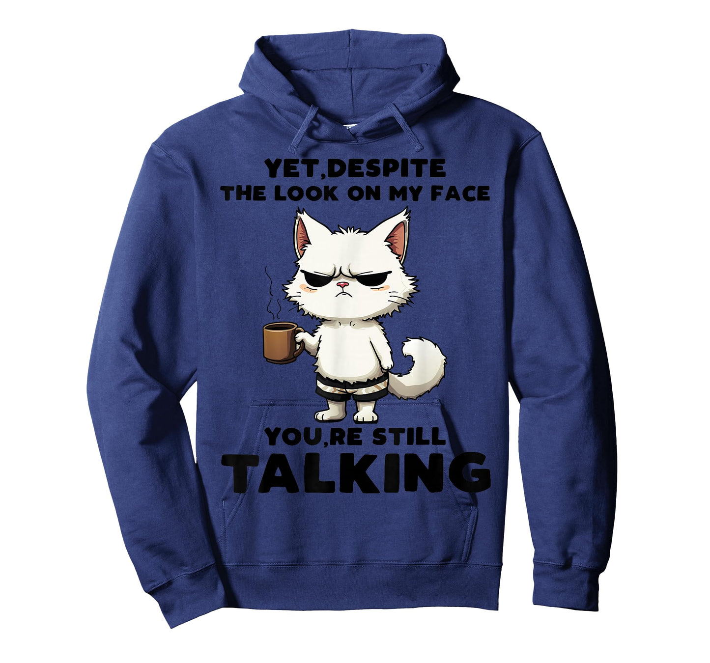 Funny Yet Despite The Look On My Face You're Still Talking T-Shirt