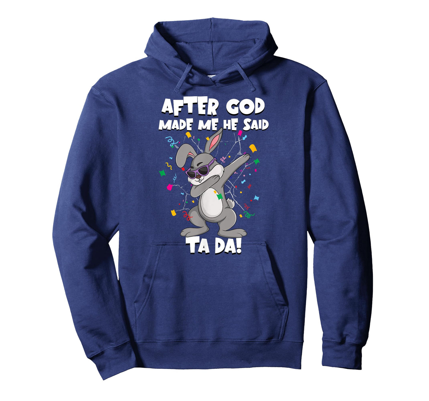 Bunny Funny Party Dabbing After God Made Me He Said Tada T-Shirt