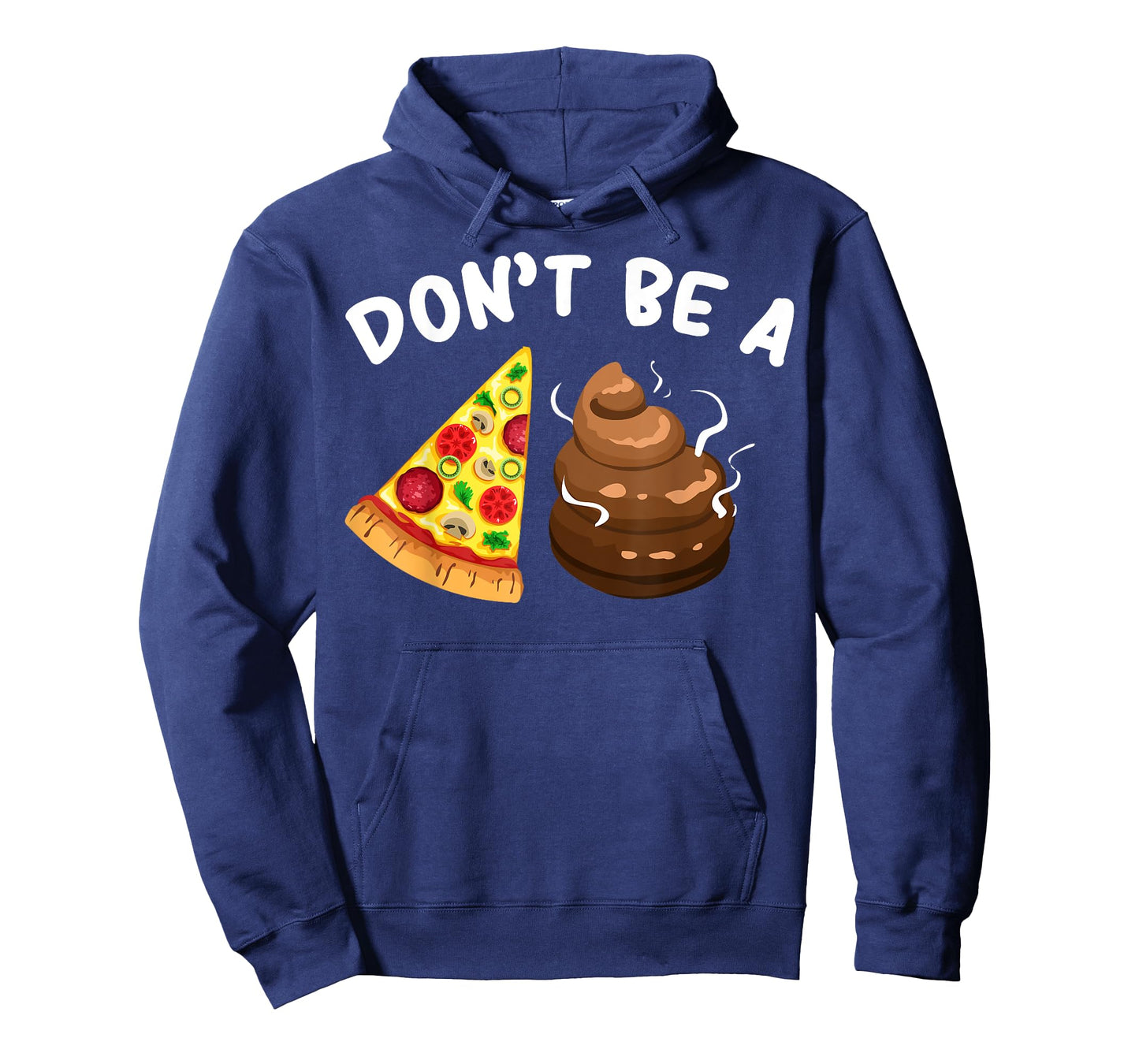 Cool Pizza Gift Funny Don't Be A Pizza Poop Clever Gag T-Shirt