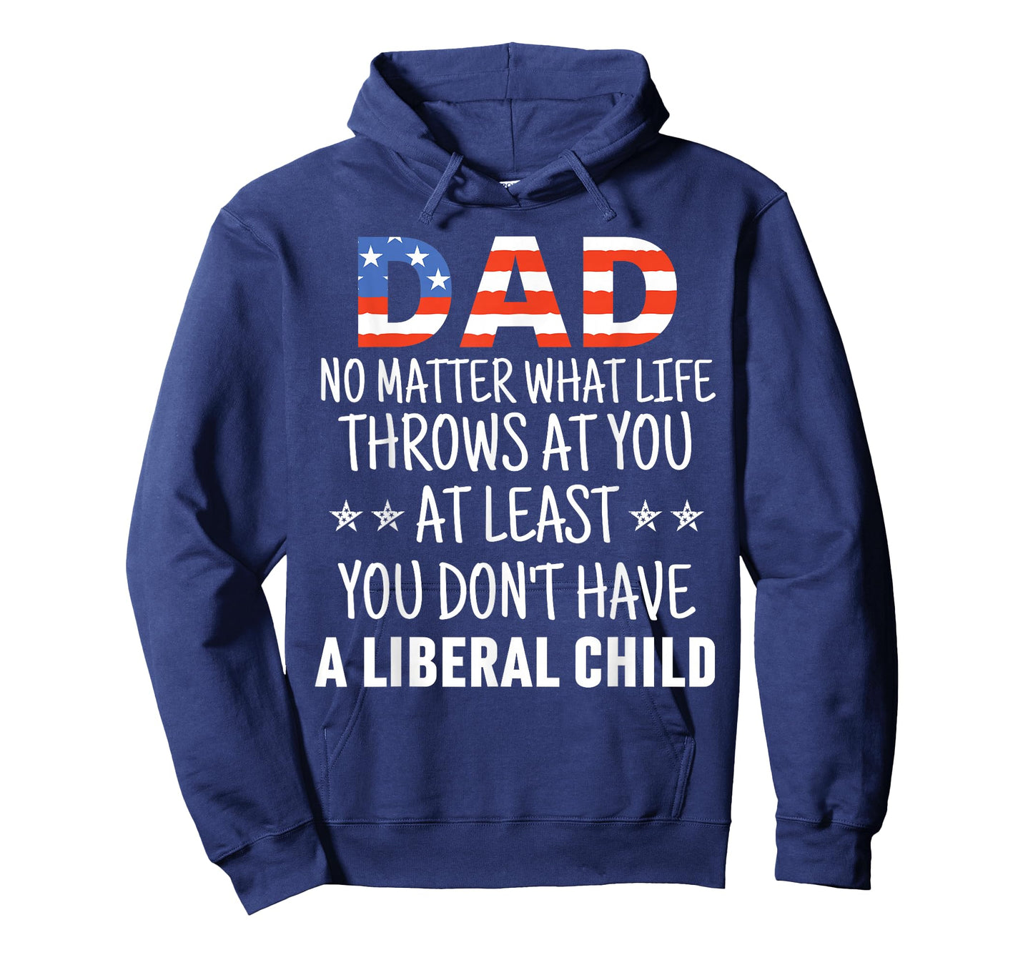 Dad No Matter What life Throws at you Liberal Child USA flag T-Shirt