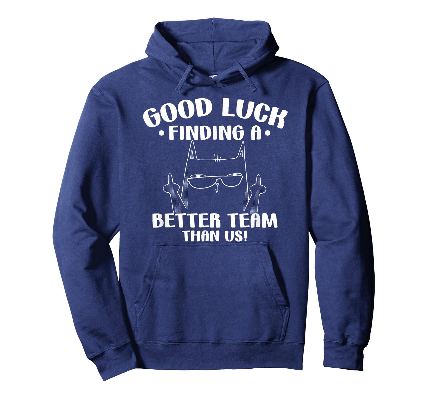 Good Luck Finding Better Team Than Us Farewell Office Humor T-Shirt